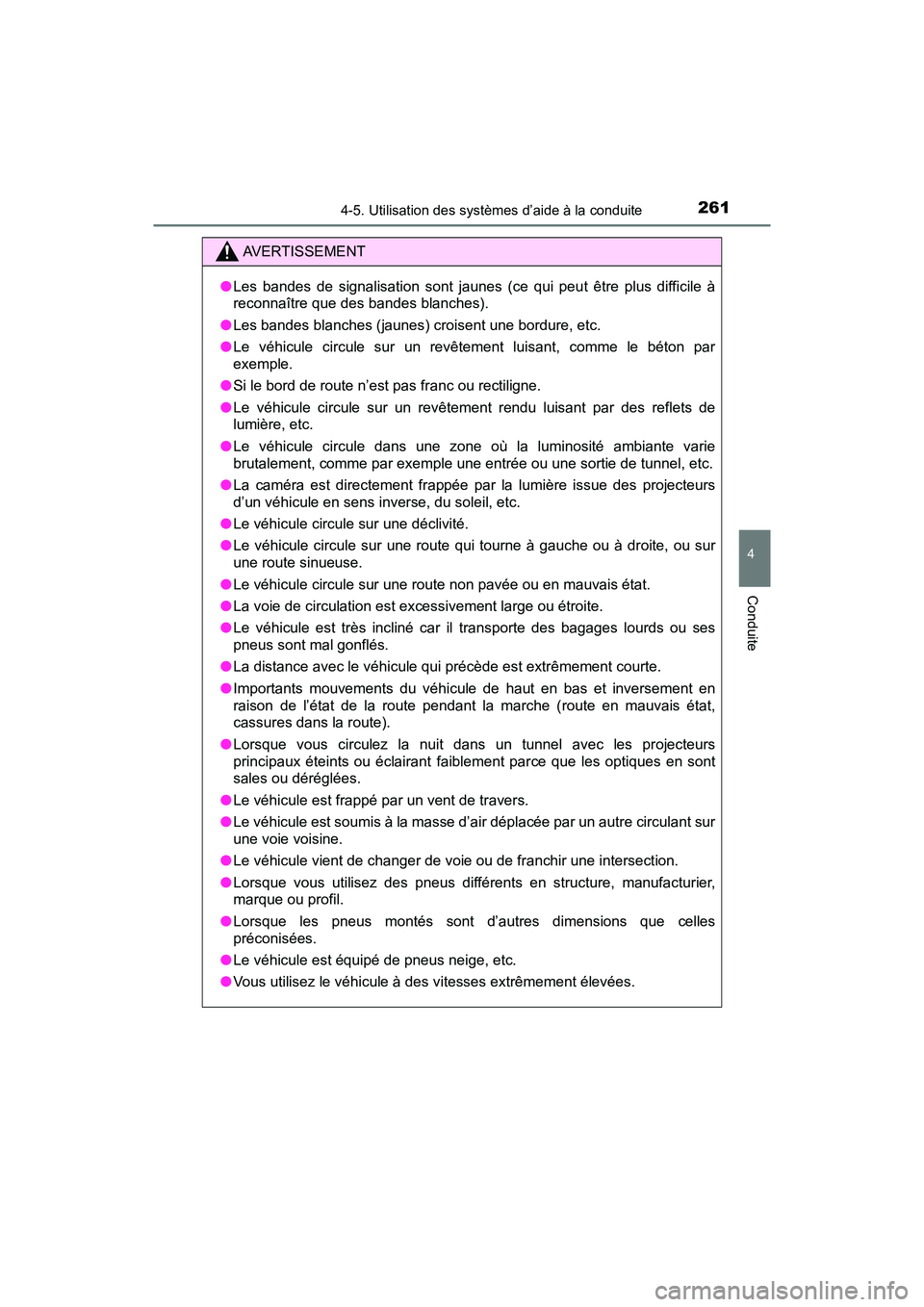 TOYOTA C-HR 2021  Manuel du propriétaire (in French) 2614-5. Utilisation des systèmes d’aide à la conduite
4
Conduite
C-HR_OM_USA_OM10684D
AVERTISSEMENT
●Les bandes de signalisation sont jaunes  (ce qui peut être plus difficile à
reconnaître qu