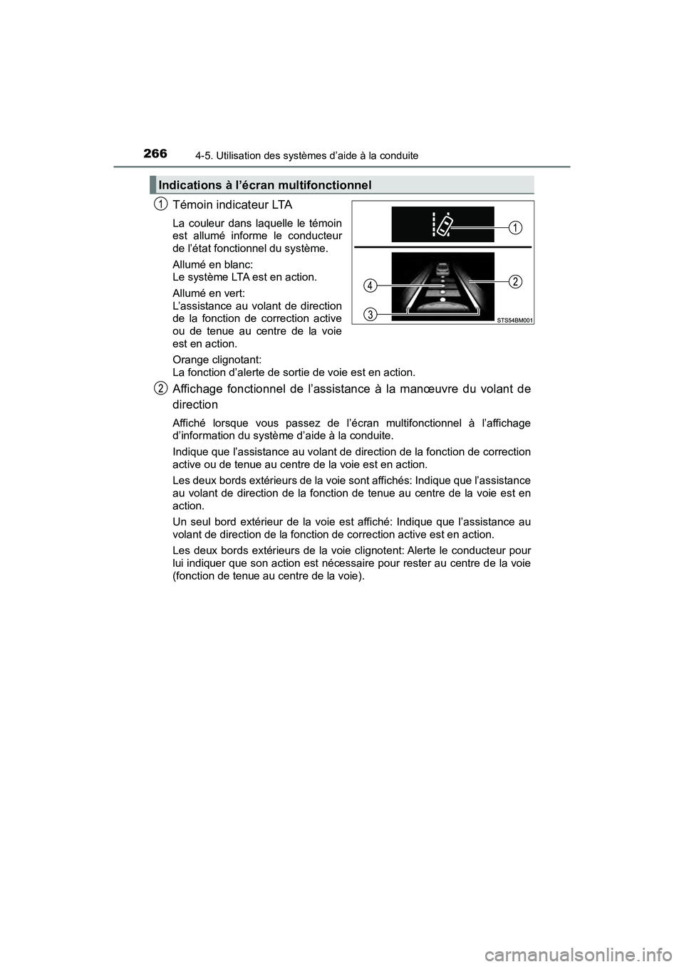 TOYOTA C-HR 2021  Manuel du propriétaire (in French) 2664-5. Utilisation des systèmes d’aide à la conduite
C-HR_OM_USA_OM10684D
Témoin indicateur LTA
La couleur dans laquelle le témoin
est allumé informe le conducteur
de l’état fonctionnel du 