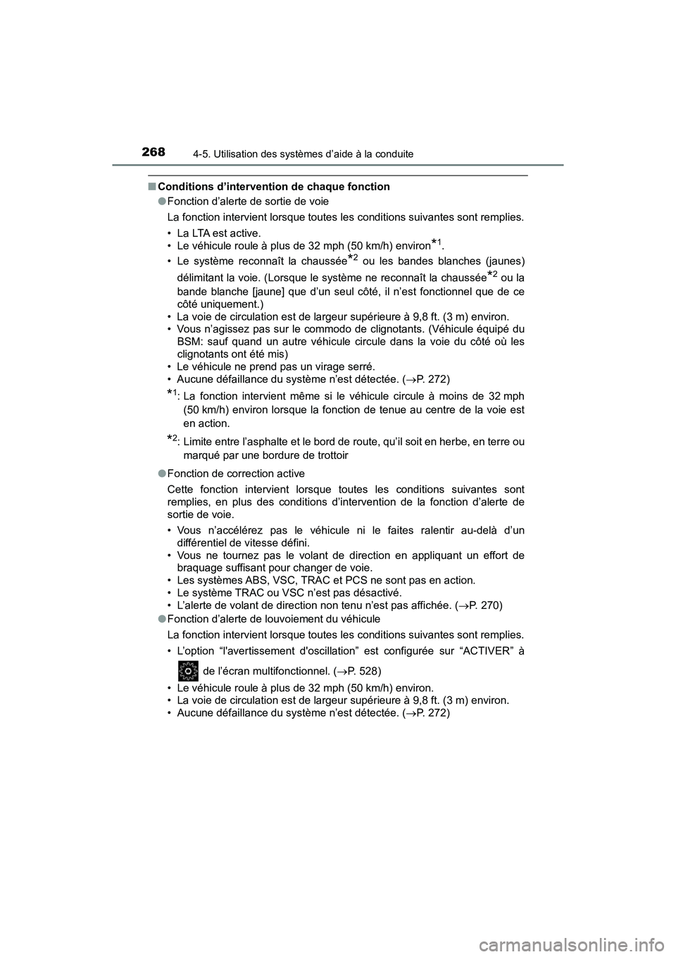 TOYOTA C-HR 2021  Manuel du propriétaire (in French) 2684-5. Utilisation des systèmes d’aide à la conduite
C-HR_OM_USA_OM10684D
■Conditions d’intervention de chaque fonction
●Fonction d’alerte de sortie de voie
La fonction intervient lorsque