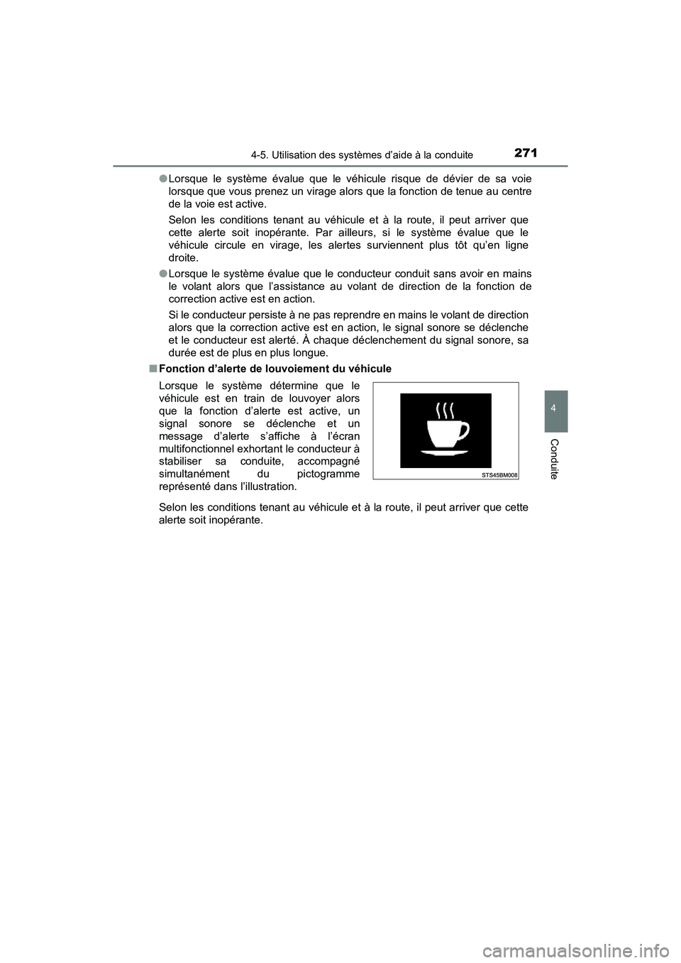 TOYOTA C-HR 2021  Manuel du propriétaire (in French) 2714-5. Utilisation des systèmes d’aide à la conduite
4
Conduite
C-HR_OM_USA_OM10684D●
Lorsque le système évalue que le véhicule risque de dévier de sa voie
lorsque que vous prenez un virage