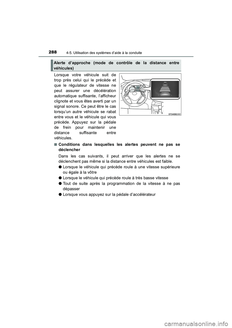 TOYOTA C-HR 2021 Manuel du propriétaire (in French) 2884-5. Utilisation des systèmes d’aide à la conduite
C-HR_OM_USA_OM10684D
Lorsque votre véhicule suit de
trop près celui qui le précède et
que le régulateur de vitesse ne
peut assurer une d TOYOTA C-HR 2021 Manuel du propriétaire (in French) 2884-5. Utilisation des systèmes d’aide à la conduite
C-HR_OM_USA_OM10684D
Lorsque votre véhicule suit de
trop près celui qui le précède et
que le régulateur de vitesse ne
peut assurer une d