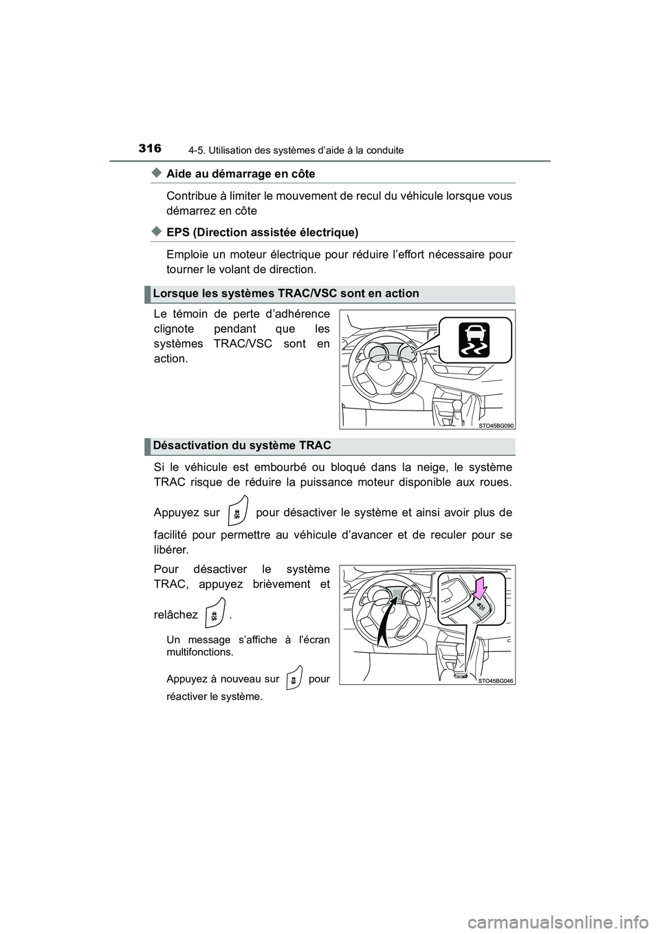 TOYOTA C-HR 2021  Manuel du propriétaire (in French) 3164-5. Utilisation des systèmes d’aide à la conduite
C-HR_OM_USA_OM10684D
◆Aide au démarrage en côte
Contribue à limiter le mouvement de recul du véhicule lorsque vous
démarrez en côte
