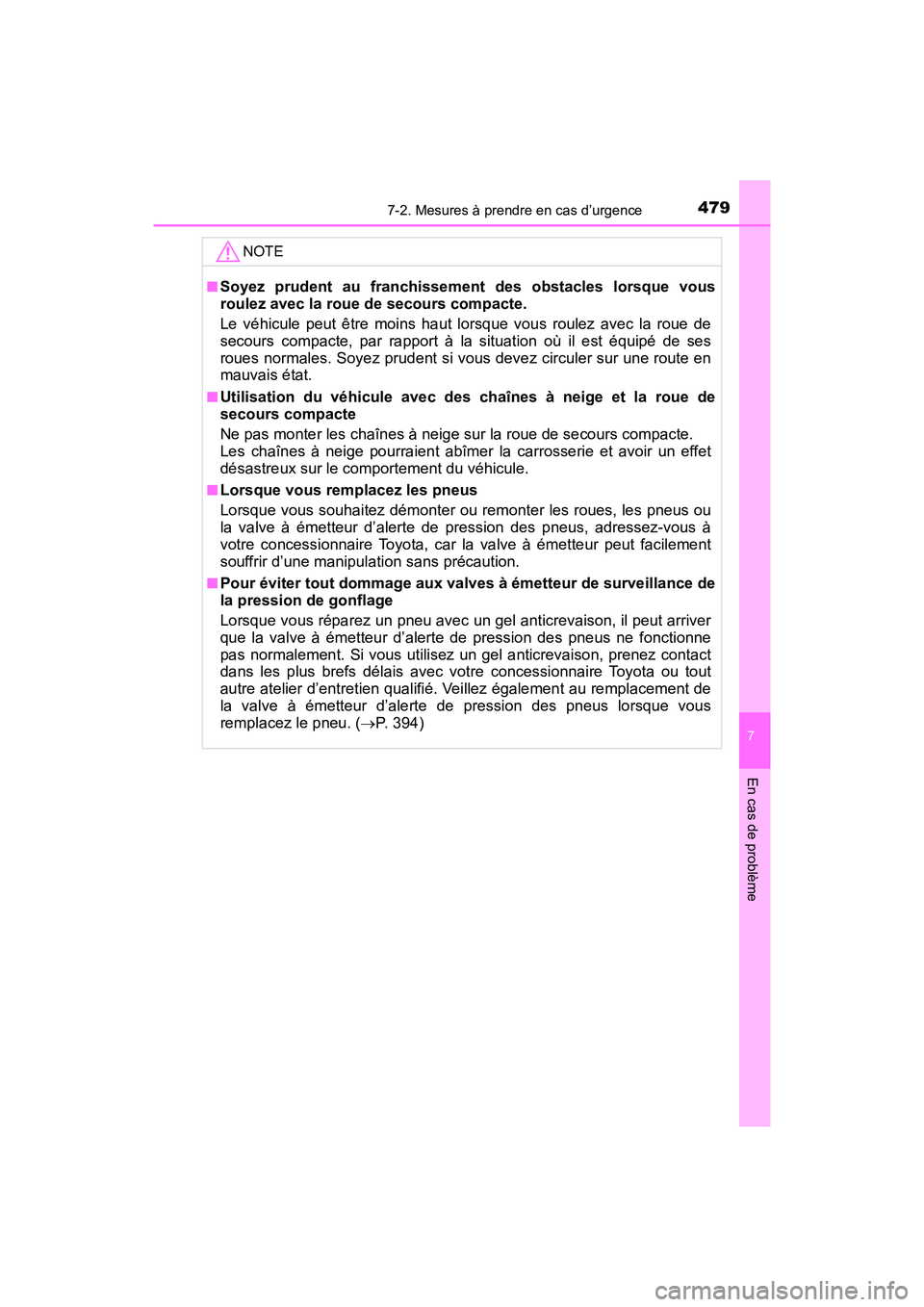 TOYOTA C-HR 2021  Manuel du propriétaire (in French) 4797-2. Mesures à prendre en cas d’urgence
7
En cas de problème
C-HR_OM_USA_OM10684D
NOTE
■Soyez prudent au franchissement des obstacles lorsque vous
roulez avec la roue de secours compacte.
Le 