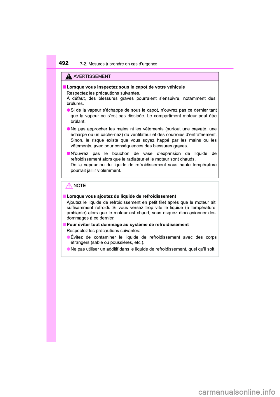 TOYOTA C-HR 2021 Manuel du propriétaire (in French) 4927-2. Mesures à prendre en cas d’urgence
C-HR_OM_USA_OM10684D
AVERTISSEMENT
■Lorsque vous inspectez sous le capot de votre véhicule
Respectez les précautions suivantes.
À défaut, des bless TOYOTA C-HR 2021 Manuel du propriétaire (in French) 4927-2. Mesures à prendre en cas d’urgence
C-HR_OM_USA_OM10684D
AVERTISSEMENT
■Lorsque vous inspectez sous le capot de votre véhicule
Respectez les précautions suivantes.
À défaut, des bless
