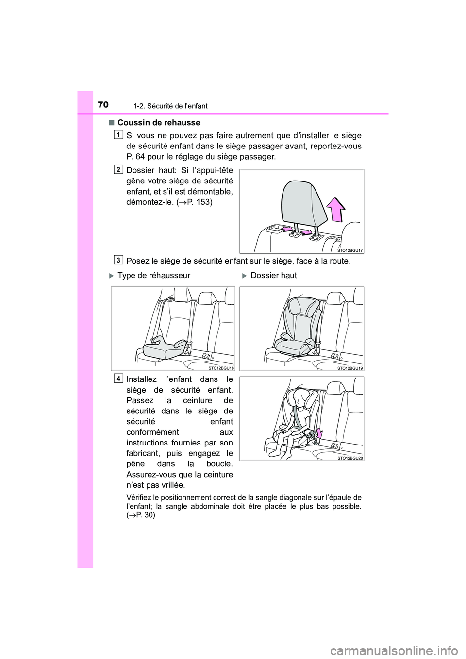 TOYOTA C-HR 2021  Manuel du propriétaire (in French) 701-2. Sécurité de l’enfant
C-HR_OM_USA_OM10684D■
Coussin de rehausse
Si vous ne pouvez pas faire autrement que d’installer le siège
de sécurité enfant dans le siège passager avant, report