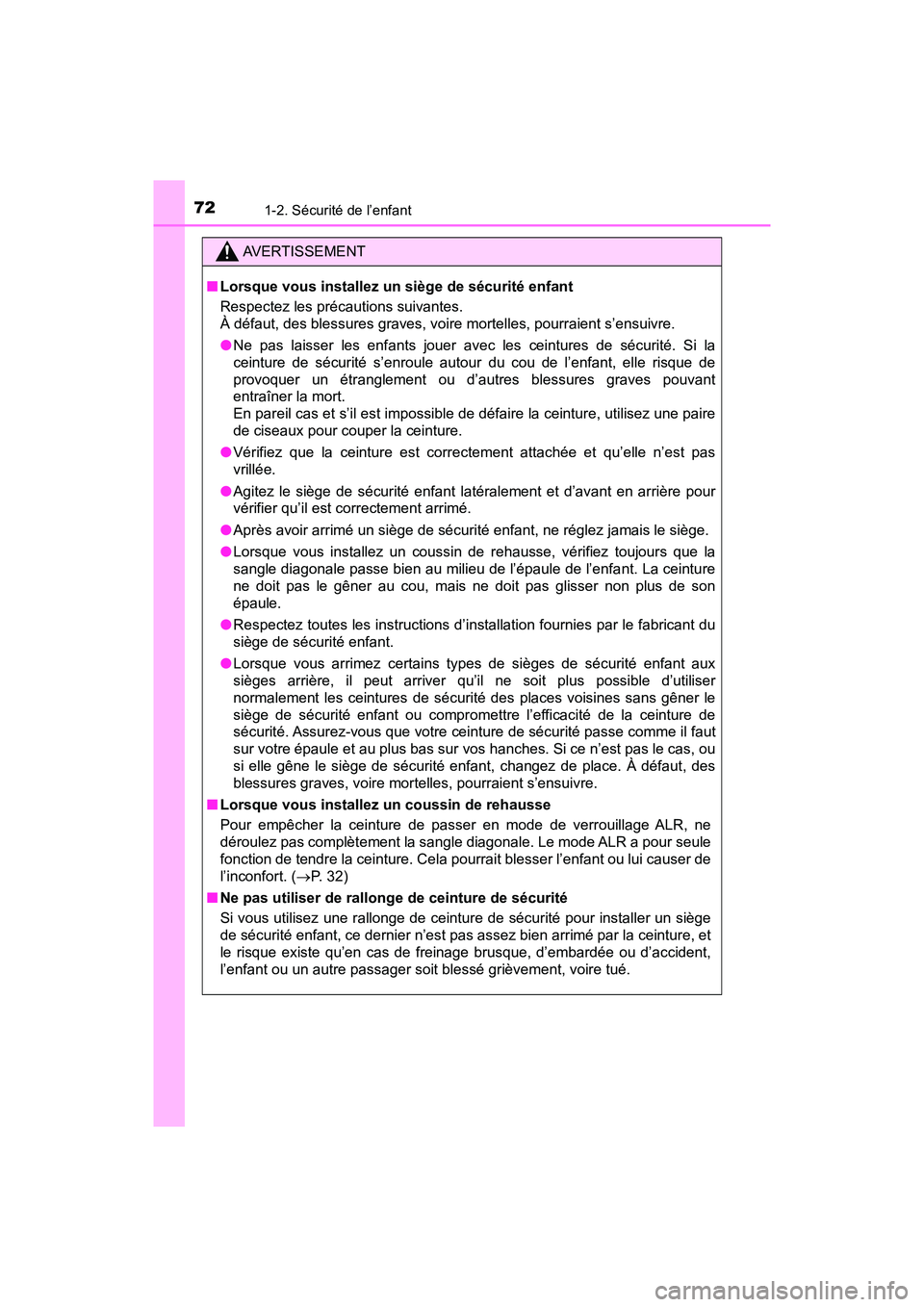 TOYOTA C-HR 2021  Manuel du propriétaire (in French) 721-2. Sécurité de l’enfant
C-HR_OM_USA_OM10684D
AVERTISSEMENT
■Lorsque vous installez un siège de sécurité enfant
Respectez les précautions suivantes.
À défaut, des blessures graves, voir