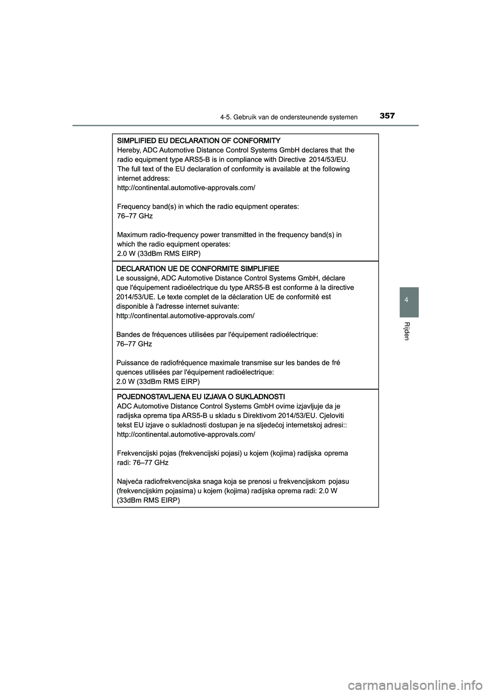 TOYOTA C-HR 2021  Instructieboekje (in Dutch) 3574-5. Gebruik van de ondersteunende systemen
4
Rijden
C-HR_HV_OM_Europe_OM10566E
C-HR_HV_OM_Europe_OM10566E.book  Page 357  Tuesday, October 20, 2020  9:44 AM 