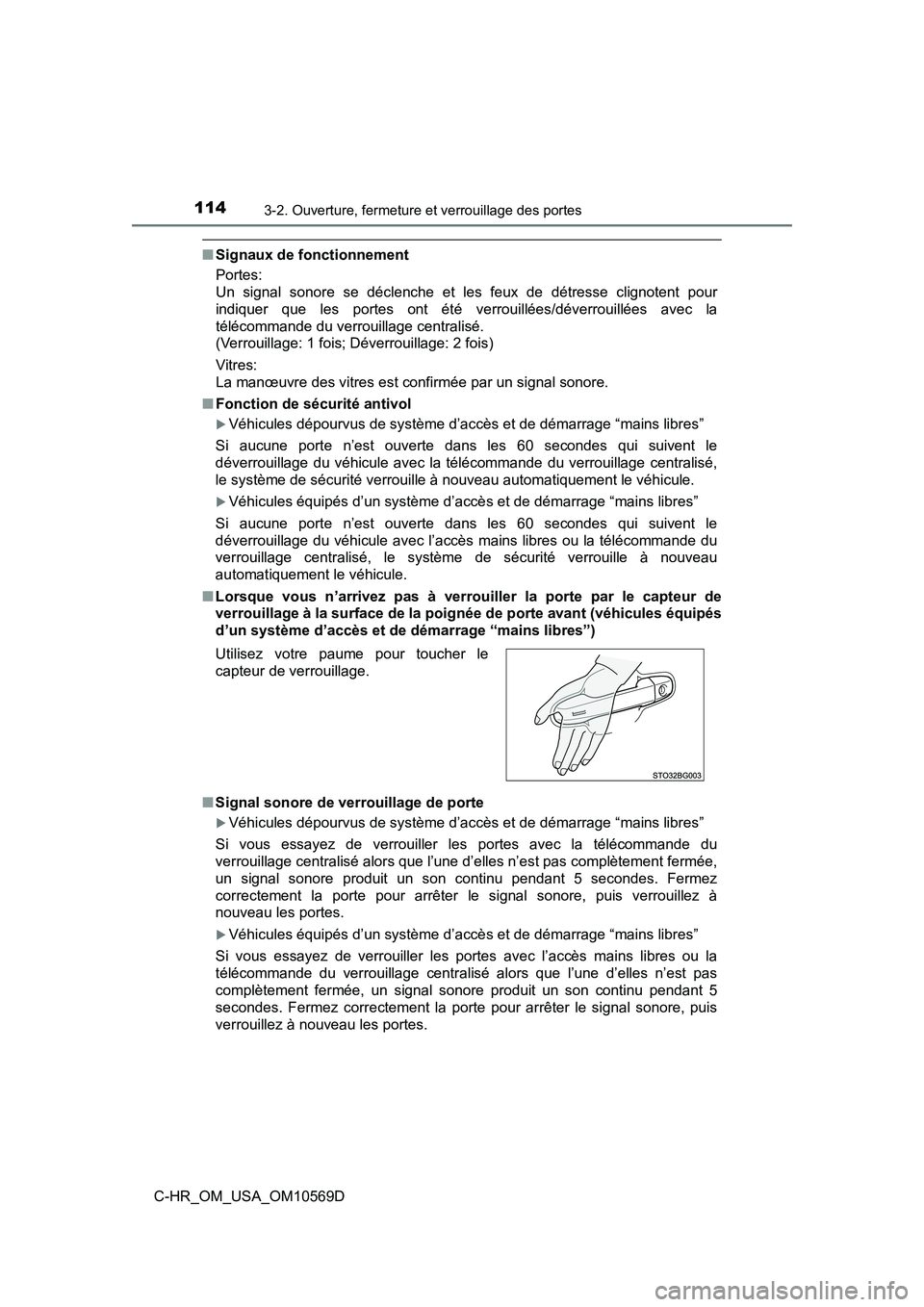 TOYOTA C-HR 2019 Manuel du propriétaire (in French) 1143-2. Ouverture, fermeture et verrouillage des portes
C-HR_OM_USA_OM10569D
■Signaux de fonctionnement
Portes:
Un signal sonore se déclenche et les feux de détresse clignotent pour
indiquer que l TOYOTA C-HR 2019 Manuel du propriétaire (in French) 1143-2. Ouverture, fermeture et verrouillage des portes
C-HR_OM_USA_OM10569D
■Signaux de fonctionnement
Portes:
Un signal sonore se déclenche et les feux de détresse clignotent pour
indiquer que l
