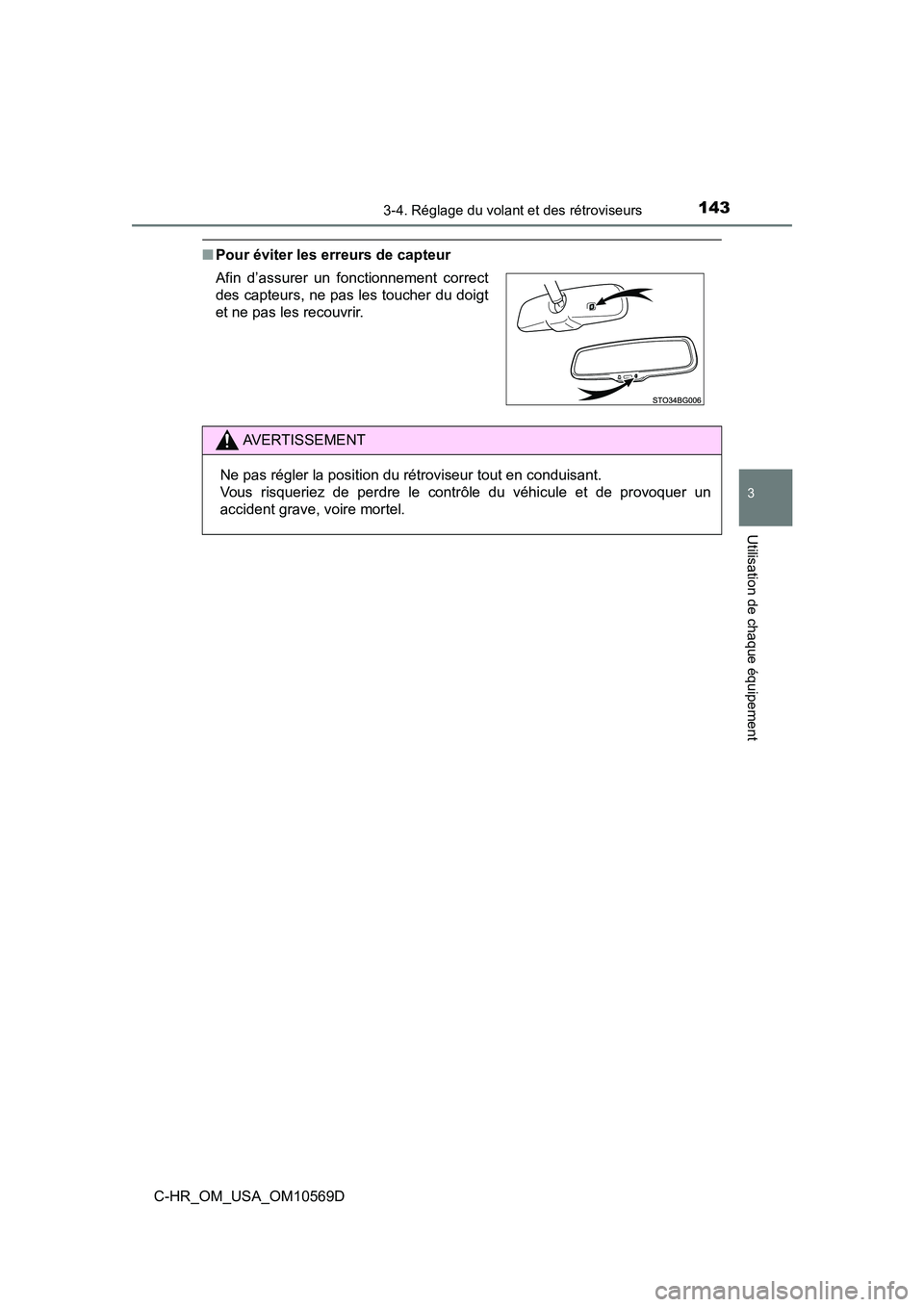 TOYOTA C-HR 2019  Manuel du propriétaire (in French) 1433-4. Réglage du volant et des rétroviseurs
3
Utilisation de chaque équipement
C-HR_OM_USA_OM10569D
■Pour éviter les erreurs de capteur
Afin d’assurer un fonctionnement correct
des capteurs,