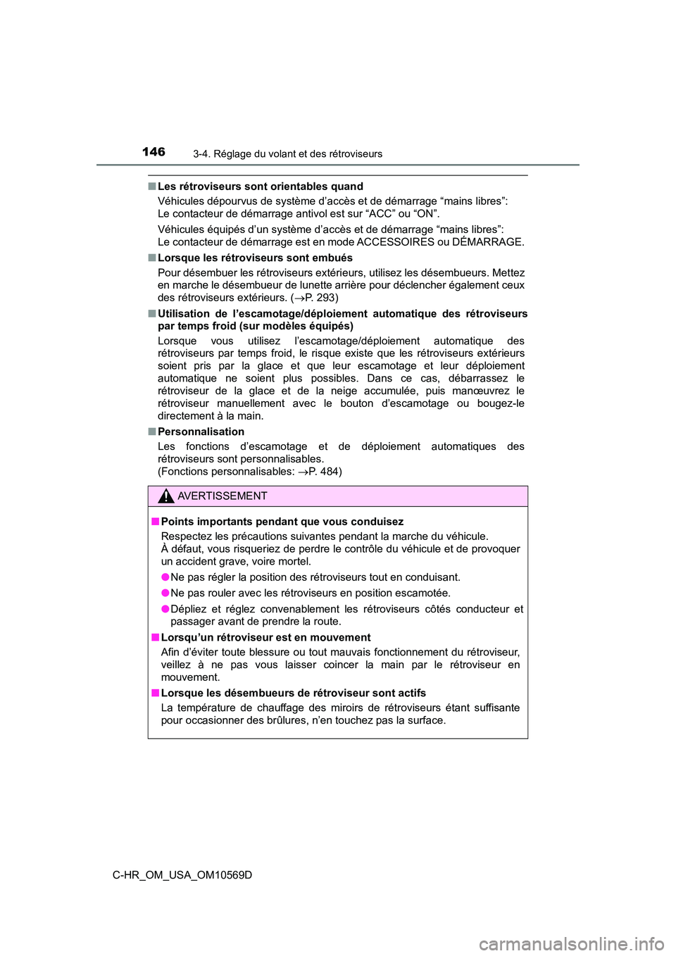 TOYOTA C-HR 2019 Manuel du propriétaire (in French) 1463-4. Réglage du volant et des rétroviseurs
C-HR_OM_USA_OM10569D
■Les rétroviseurs sont orientables quand
Véhicules dépourvus de système d’accès et de démarrage “mains libres”:
Le co TOYOTA C-HR 2019 Manuel du propriétaire (in French) 1463-4. Réglage du volant et des rétroviseurs
C-HR_OM_USA_OM10569D
■Les rétroviseurs sont orientables quand
Véhicules dépourvus de système d’accès et de démarrage “mains libres”:
Le co