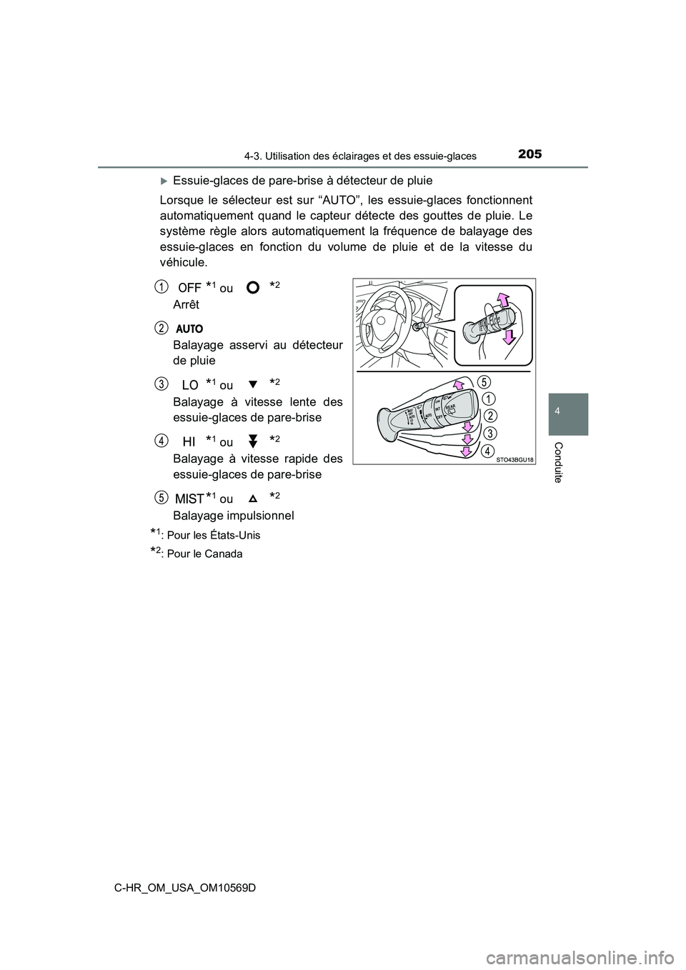 TOYOTA C-HR 2019  Manuel du propriétaire (in French) 2054-3. Utilisation des éclairages et des essuie-glaces
4
Conduite
C-HR_OM_USA_OM10569D
Essuie-glaces de pare-brise à détecteur de pluie
Lorsque le sélecteur est sur “AUTO”, les essuie-glac