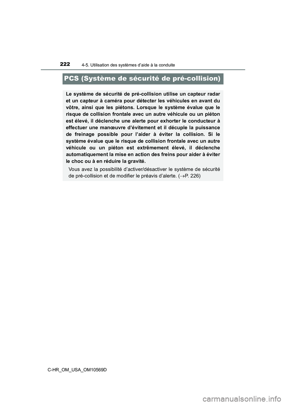TOYOTA C-HR 2019  Manuel du propriétaire (in French) 2224-5. Utilisation des systèmes d’aide à la conduite
C-HR_OM_USA_OM10569D
PCS (Système de sécurité de pré-collision)
Le système de sécurité de pré-collision utilise un capteur radar
et un