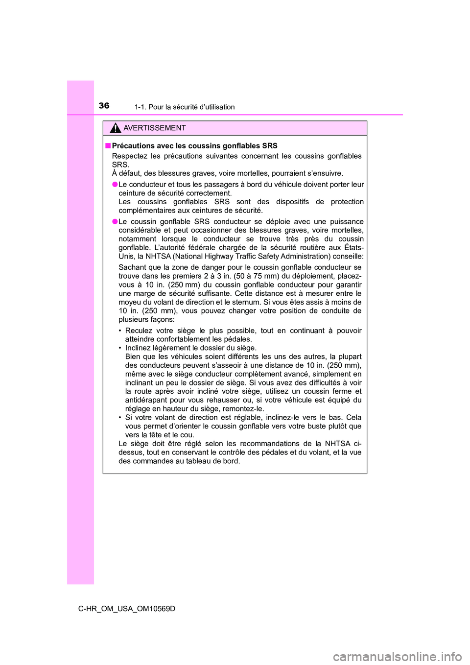 TOYOTA C-HR 2019 Manuel du propriétaire (in French) 361-1. Pour la sécurité d’utilisation
C-HR_OM_USA_OM10569D
AVERTISSEMENT
■Précautions avec les coussins gonflables SRS
Respectez les précautions suivantes concernant les coussins gonflables
SR TOYOTA C-HR 2019 Manuel du propriétaire (in French) 361-1. Pour la sécurité d’utilisation
C-HR_OM_USA_OM10569D
AVERTISSEMENT
■Précautions avec les coussins gonflables SRS
Respectez les précautions suivantes concernant les coussins gonflables
SR