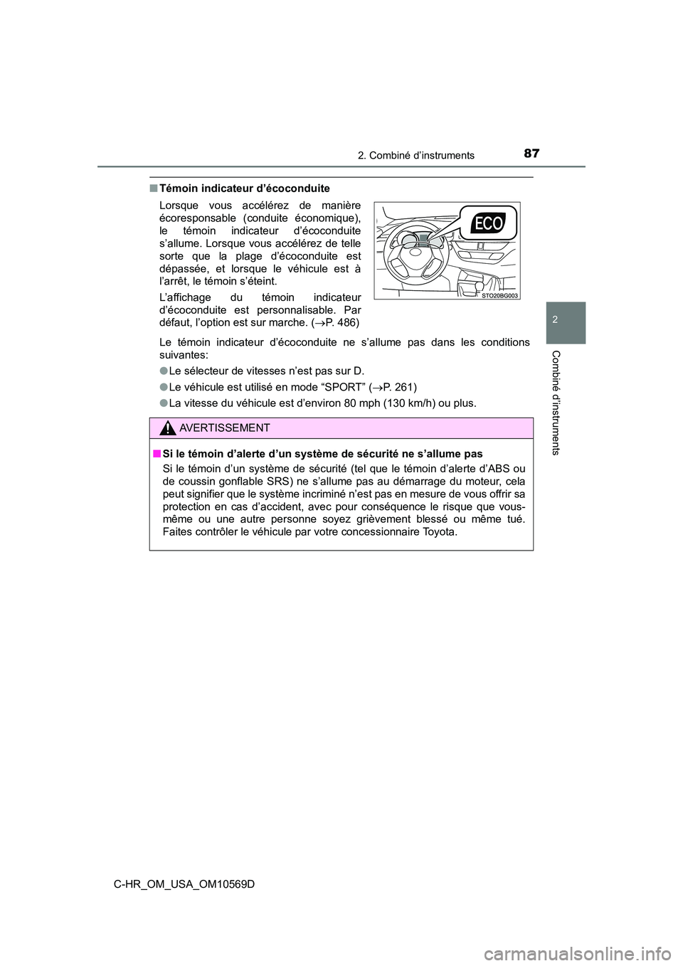 TOYOTA C-HR 2019 Manuel du propriétaire (in French) 872. Combiné d’instruments
2
Combiné d’instruments
C-HR_OM_USA_OM10569D
■Témoin indicateur d’écoconduite
Le témoin indicateur d’écoconduite ne s’allume pas dans les conditions
suivan TOYOTA C-HR 2019 Manuel du propriétaire (in French) 872. Combiné d’instruments
2
Combiné d’instruments
C-HR_OM_USA_OM10569D
■Témoin indicateur d’écoconduite
Le témoin indicateur d’écoconduite ne s’allume pas dans les conditions
suivan