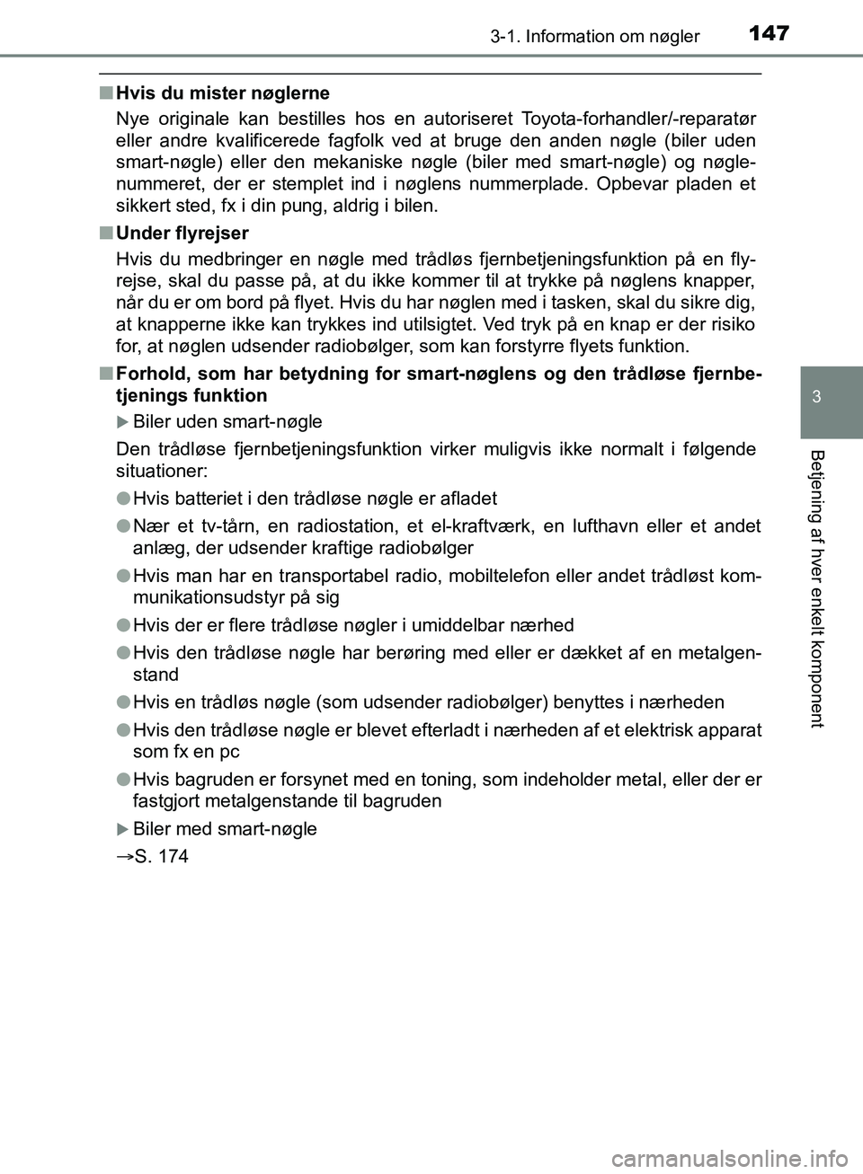 TOYOTA C-HR 2017 Brugsanvisning (in Danish) 1473-1. Information om nøgler
3
Betjening af hver enkelt komponent
OM10528DK_C-HR
nHvis du mister nøglerne
Nye originale kan bestilles hos en autoriseret Toyota-forhandler/-reparatør
eller andre kv TOYOTA C-HR 2017 Brugsanvisning (in Danish) 1473-1. Information om nøgler
3
Betjening af hver enkelt komponent
OM10528DK_C-HR
nHvis du mister nøglerne
Nye originale kan bestilles hos en autoriseret Toyota-forhandler/-reparatør
eller andre kv