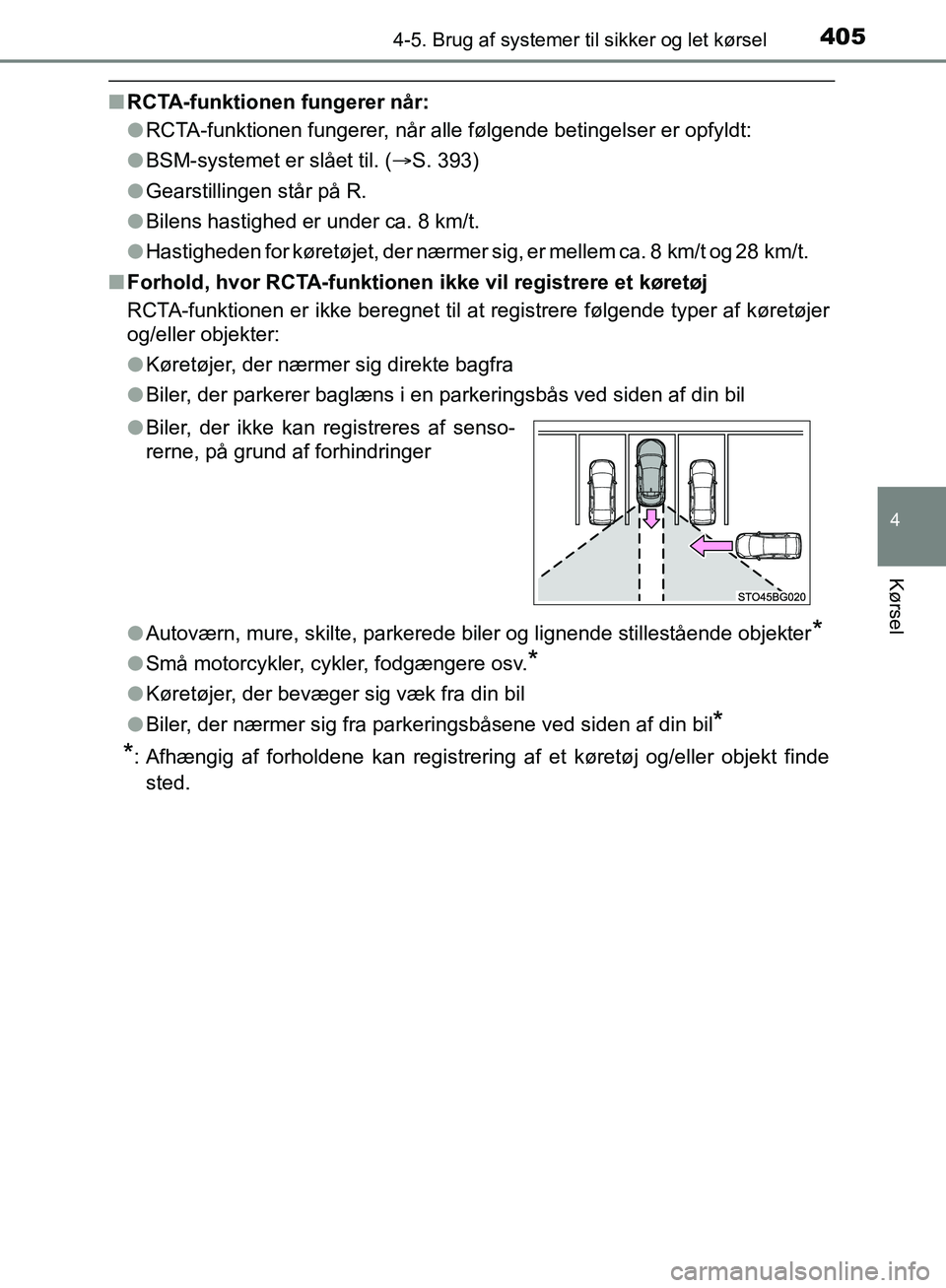 TOYOTA C-HR 2017  Brugsanvisning (in Danish) 4054-5. Brug af systemer til sikker og let kørsel
4
Kørsel
OM10528DK_C-HR
nRCTA-funktionen fungerer når:
lRCTA-funktionen fungerer, når alle følgende betingelser er opfyldt:
l BSM-systemet er sl