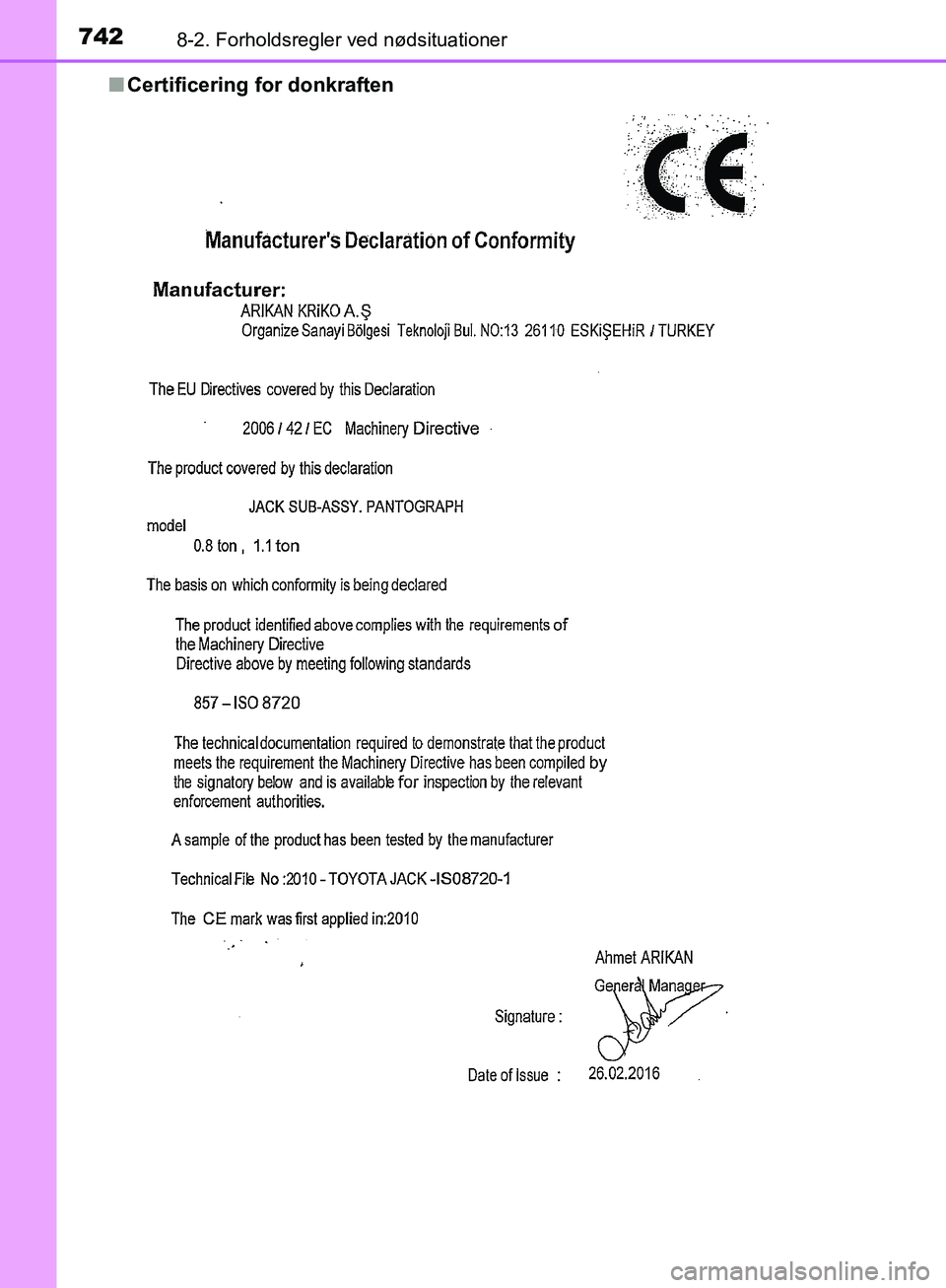 TOYOTA C-HR 2017  Brugsanvisning (in Danish) 7428-2. Forholdsregler ved nødsituationer
OM10528DK_C-HRn
Certificering for donkraften
OM10528DK.book  Page 742  Tuesday, December 6, 2016  12:29 PM 