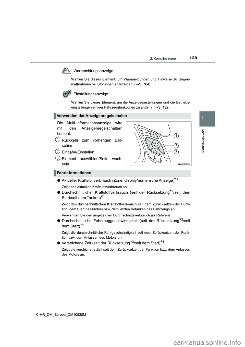 TOYOTA C-HR 2017 Betriebsanleitungen (in German) 1292. Kombiinstrument
2
Kombiinstrument
C-HR_OM_Europe_OM10530M
Warnmeldungsanzeige
Wählen Sie dieses Element, um Warnmeldungen und Hinweise zu Gegen-
maßnahmen bei Störungen anzuzeigen. ( S. 7 TOYOTA C-HR 2017 Betriebsanleitungen (in German) 1292. Kombiinstrument
2
Kombiinstrument
C-HR_OM_Europe_OM10530M
Warnmeldungsanzeige
Wählen Sie dieses Element, um Warnmeldungen und Hinweise zu Gegen-
maßnahmen bei Störungen anzuzeigen. ( S. 7
