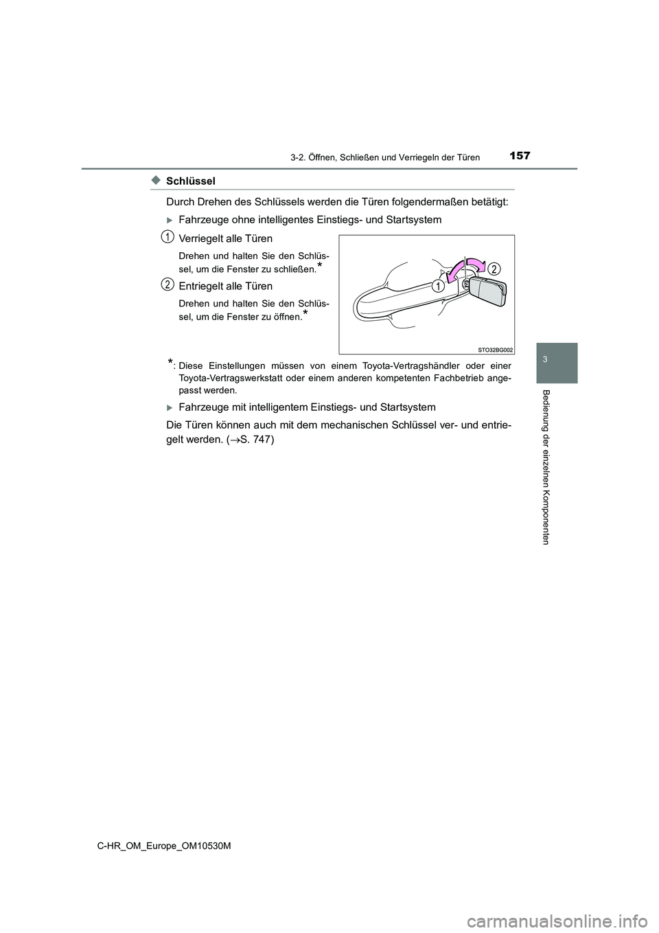 TOYOTA C-HR 2017  Betriebsanleitungen (in German) 1573-2. Öffnen, Schließen und Verriegeln der Türen
3
Bedienung der einzelnen Komponenten
C-HR_OM_Europe_OM10530M
◆Schlüssel 
Durch Drehen des Schlüssels werden die Türen folgendermaßen betät