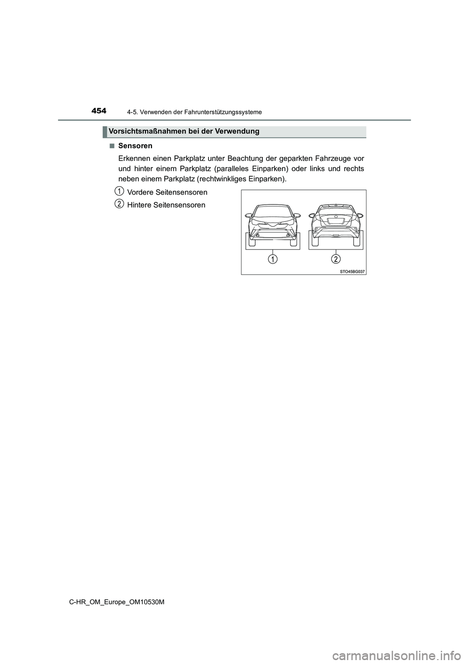 TOYOTA C-HR 2017  Betriebsanleitungen (in German) 4544-5. Verwenden der Fahrunterstützungssysteme
C-HR_OM_Europe_OM10530M 
■Sensoren 
Erkennen einen Parkplatz unter Beachtung der geparkten Fahrzeuge vor 
und hinter einem Parkplatz (paralle les Ein