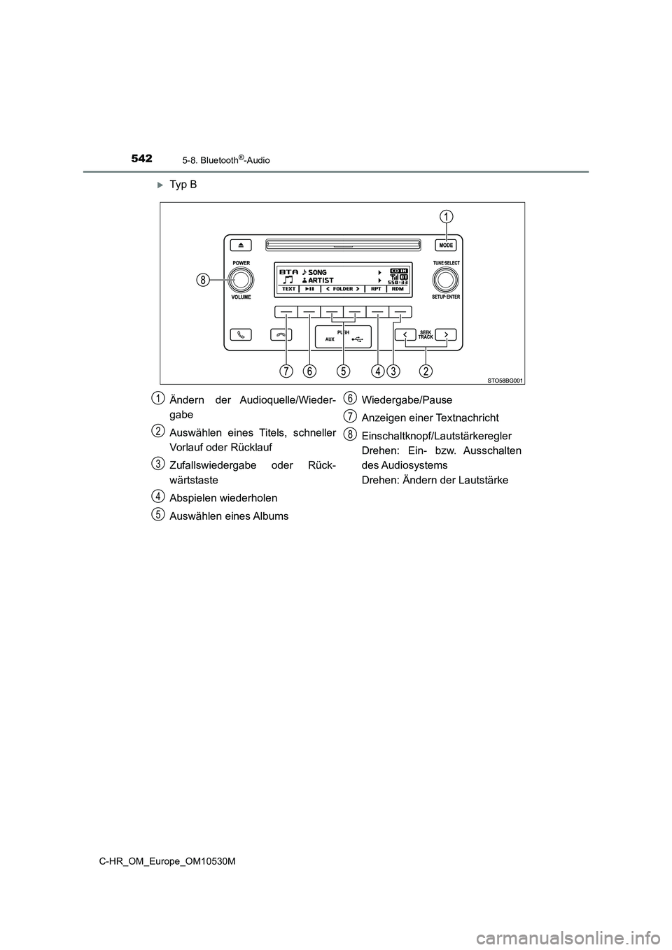 TOYOTA C-HR 2016  Betriebsanleitungen (in German) 5425-8. Bluetooth®-Audio
C-HR_OM_Europe_OM10530M
Ty p  B 
Ändern der Audioquelle/Wieder- 
gabe 
Auswählen eines Titels, schneller 
Vorlauf oder Rücklauf 
Zufallswiedergabe oder Rück- 
wärtsta