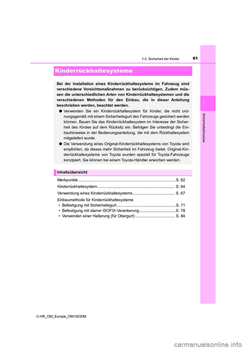 TOYOTA C-HR 2016 Betriebsanleitungen (in German) 611-2. Sicherheit der Kinder
1
Sicherheitshinweise
C-HR_OM_Europe_OM10530M
Kinderrückhaltesysteme
Merkpunkte .........................................................................................S TOYOTA C-HR 2016 Betriebsanleitungen (in German) 611-2. Sicherheit der Kinder
1
Sicherheitshinweise
C-HR_OM_Europe_OM10530M
Kinderrückhaltesysteme
Merkpunkte .........................................................................................S