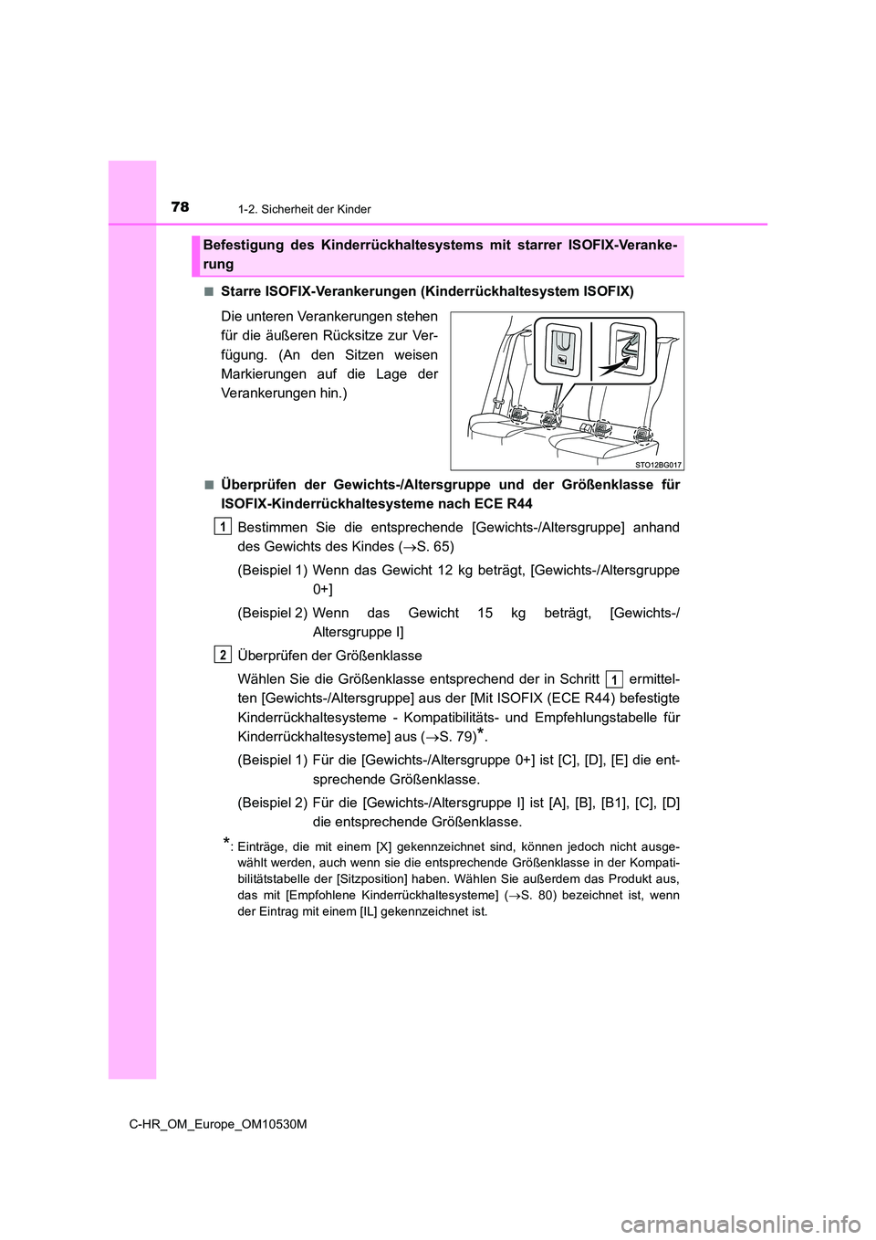 TOYOTA C-HR 2016 Betriebsanleitungen (in German) 781-2. Sicherheit der Kinder
C-HR_OM_Europe_OM10530M■
Starre ISOFIX-Verankerungen (Kinderrückhaltesystem ISOFIX)
Die unteren Verankerungen stehen
für die äußeren Rücksitze zur Ver-
fügung. (An TOYOTA C-HR 2016 Betriebsanleitungen (in German) 781-2. Sicherheit der Kinder
C-HR_OM_Europe_OM10530M■
Starre ISOFIX-Verankerungen (Kinderrückhaltesystem ISOFIX)
Die unteren Verankerungen stehen
für die äußeren Rücksitze zur Ver-
fügung. (An