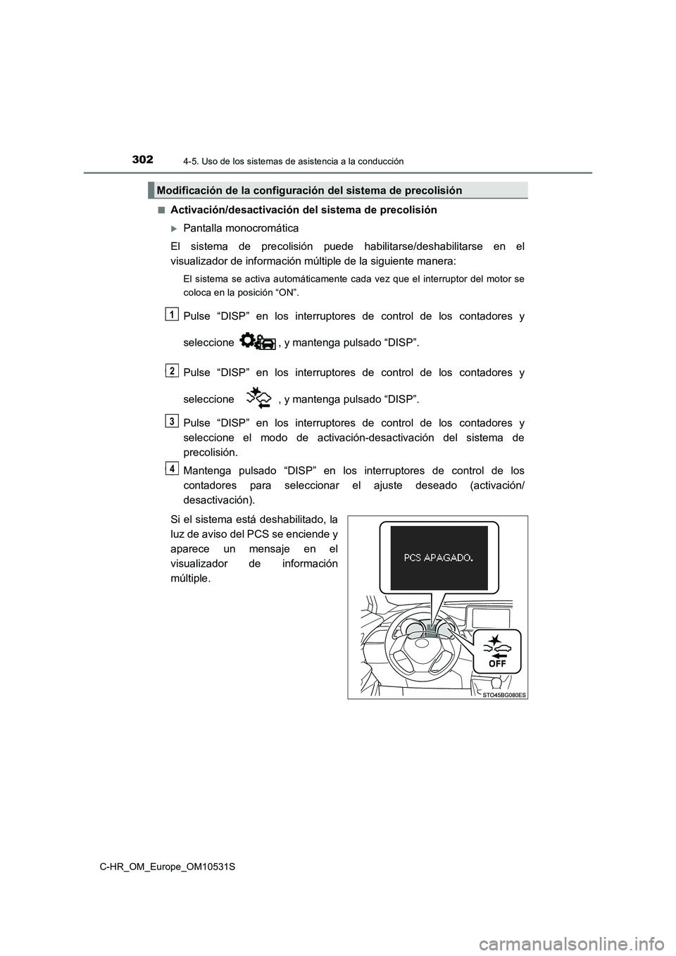 TOYOTA C-HR 2017 Manual del propietario (in Spanish) 3024-5. Uso de los sistemas de asistencia a la conducción
C-HR_OM_Europe_OM10531S
■Activación/desactivación del sistema de precolisión
Pantalla monocromática
El sistema de precolisión pue TOYOTA C-HR 2017 Manual del propietario (in Spanish) 3024-5. Uso de los sistemas de asistencia a la conducción
C-HR_OM_Europe_OM10531S
■Activación/desactivación del sistema de precolisión
Pantalla monocromática
El sistema de precolisión pue