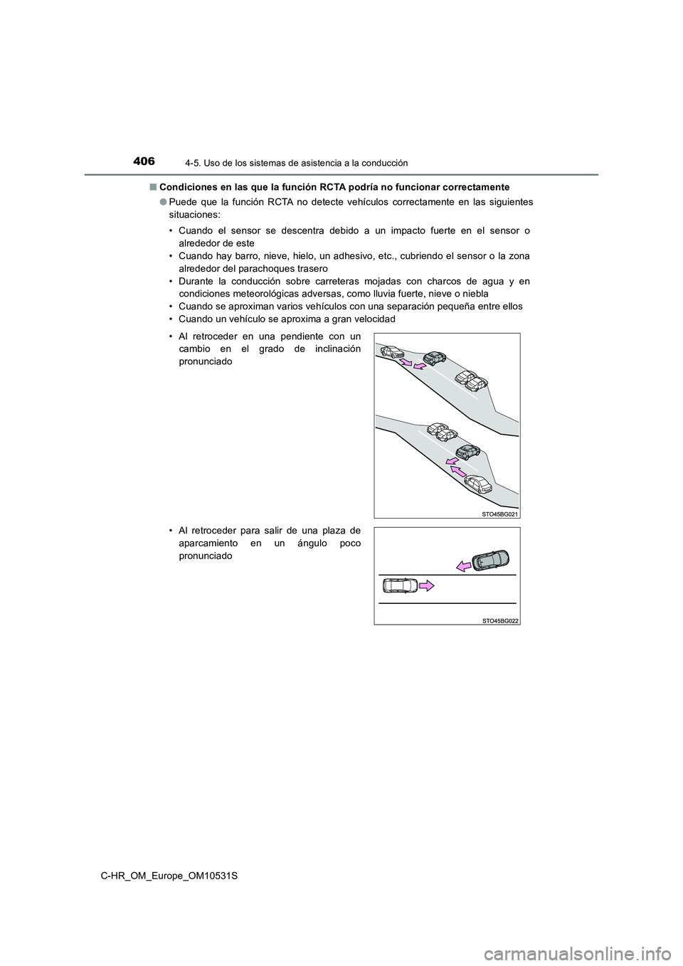 TOYOTA C-HR 2017  Manual del propietario (in Spanish) 4064-5. Uso de los sistemas de asistencia a la conducción
C-HR_OM_Europe_OM10531S 
■ Condiciones en las que la función RCTA podría no funcionar correctamente 
● Puede que la función RCTA no de