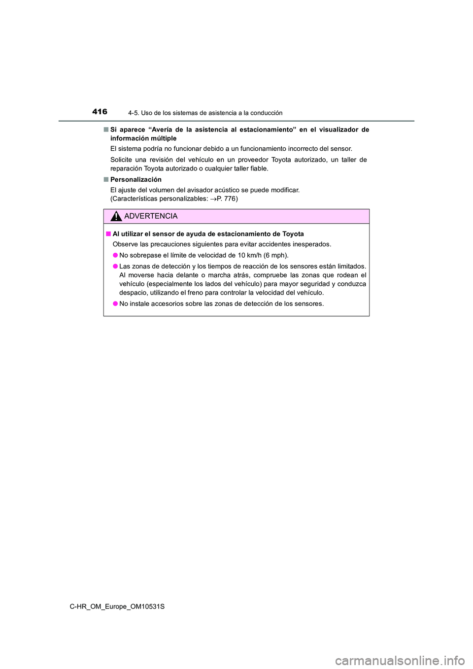 TOYOTA C-HR 2017 Manual del propietario (in Spanish) 4164-5. Uso de los sistemas de asistencia a la conducción
C-HR_OM_Europe_OM10531S
■ Si aparece “Avería de la asistencia al estacionamiento” en el visualizador de
información múltiple
El s TOYOTA C-HR 2017 Manual del propietario (in Spanish) 4164-5. Uso de los sistemas de asistencia a la conducción
C-HR_OM_Europe_OM10531S
■ Si aparece “Avería de la asistencia al estacionamiento” en el visualizador de
información múltiple
El s