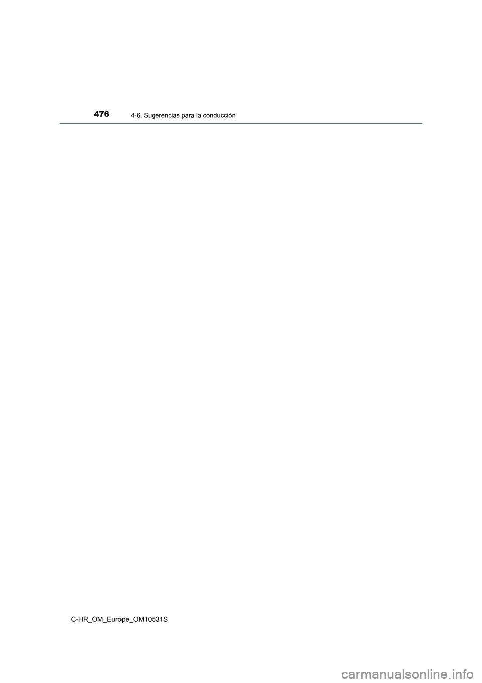TOYOTA C-HR 2017  Manual del propietario (in Spanish) 4764-6. Sugerencias para la conducción
C-HR_OM_Europe_OM10531S 