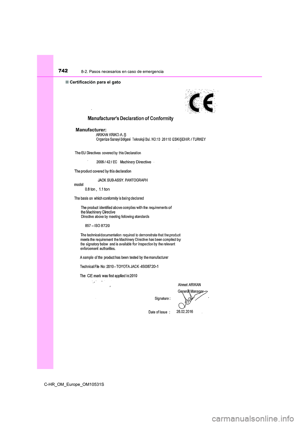 TOYOTA C-HR 2017  Manual del propietario (in Spanish) 7428-2. Pasos necesarios en caso de emergencia
C-HR_OM_Europe_OM10531S 
■ Certificación para el gato 