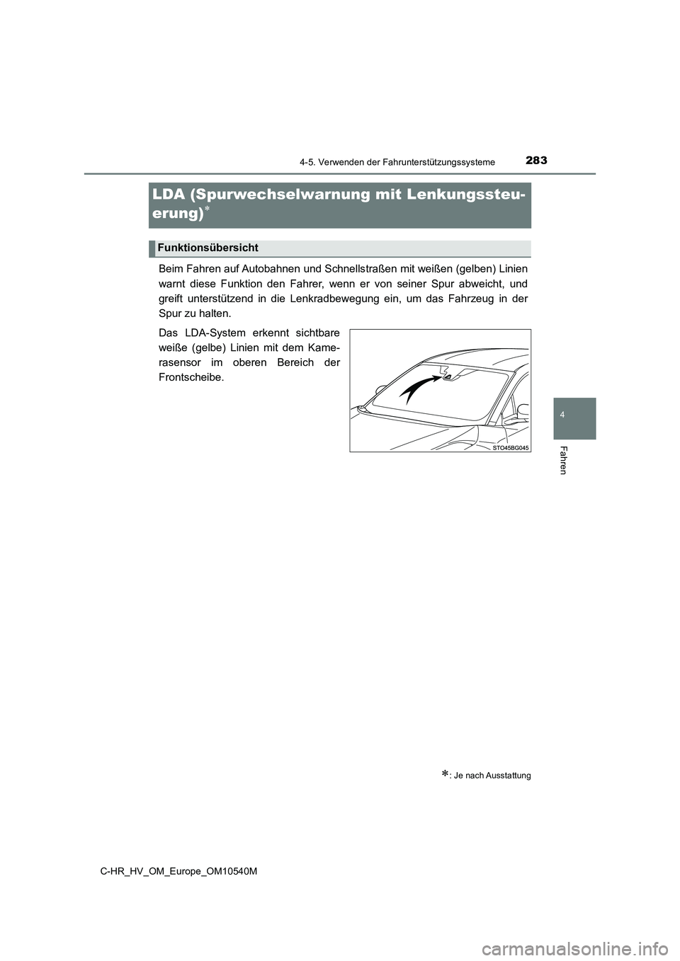 TOYOTA C_HR HYBRID 2017  Betriebsanleitungen (in German) 283
4
4-5. Verwenden der Fahrunterstützungssysteme
Fahren
C-HR_HV_OM_Europe_OM10540M
LDA (Spurwechselwarnung mit Lenkungssteu- 
erung)
Beim Fahren auf Autobahnen und Schnells traßen mit weißen (