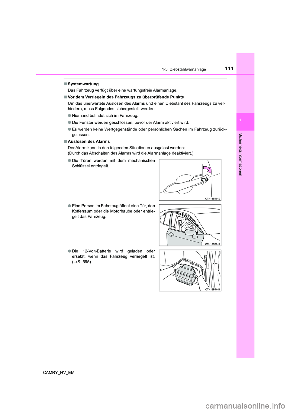 TOYOTA CAMRY 2023  Betriebsanleitungen (in German) 1111-5. Diebstahlwarnanlage
1
Sicherheitsinformationen
CAMRY_HV_EM
■Systemwartung 
Das Fahrzeug verfügt über eine wartungsfreie Alarmanlage. 
■ Vor dem Verriegeln des Fahrzeugs zu überprüfende