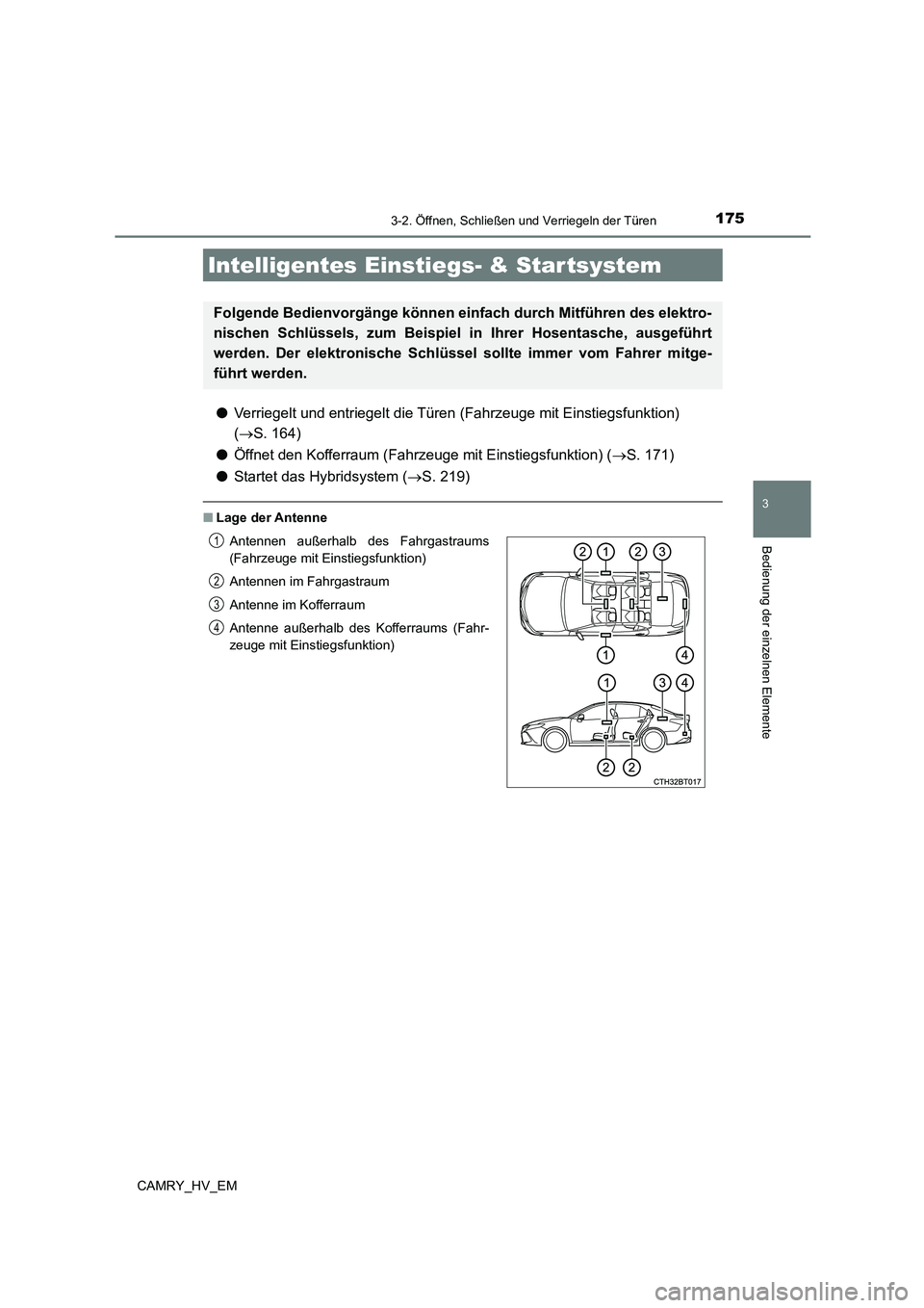 TOYOTA CAMRY 2023  Betriebsanleitungen (in German) 1753-2. Öffnen, Schließen und Verriegeln der Türen
3
Bedienung der einzelnen Elemente
CAMRY_HV_EM
●Verriegelt und entriegelt die Türen (Fahrzeuge mit Einstiegsfunktion)  
( S. 164) 
● Öffn