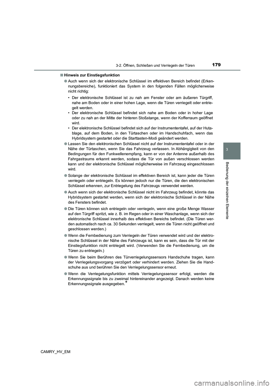 TOYOTA CAMRY 2023 Betriebsanleitungen (in German) 1793-2. Öffnen, Schließen und Verriegeln der Türen
3
Bedienung der einzelnen Elemente
CAMRY_HV_EM
■ Hinweis zur Einstiegsfunktion
● Auch wenn sich der elektronische Schlüssel im effektiven B TOYOTA CAMRY 2023 Betriebsanleitungen (in German) 1793-2. Öffnen, Schließen und Verriegeln der Türen
3
Bedienung der einzelnen Elemente
CAMRY_HV_EM
■ Hinweis zur Einstiegsfunktion
● Auch wenn sich der elektronische Schlüssel im effektiven B