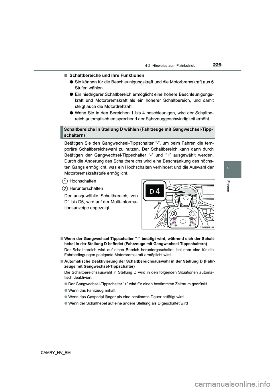TOYOTA CAMRY 2023 Betriebsanleitungen (in German) 2294-2. Hinweise zum Fahrbetrieb
4
Fahren
CAMRY_HV_EM
■Schaltbereiche und ihre Funktionen
● Sie können für die Beschleunigungskraft und die Motorbremskraft aus 6
Stufen wählen.
● Ein nied TOYOTA CAMRY 2023 Betriebsanleitungen (in German) 2294-2. Hinweise zum Fahrbetrieb
4
Fahren
CAMRY_HV_EM
■Schaltbereiche und ihre Funktionen
● Sie können für die Beschleunigungskraft und die Motorbremskraft aus 6
Stufen wählen.
● Ein nied
