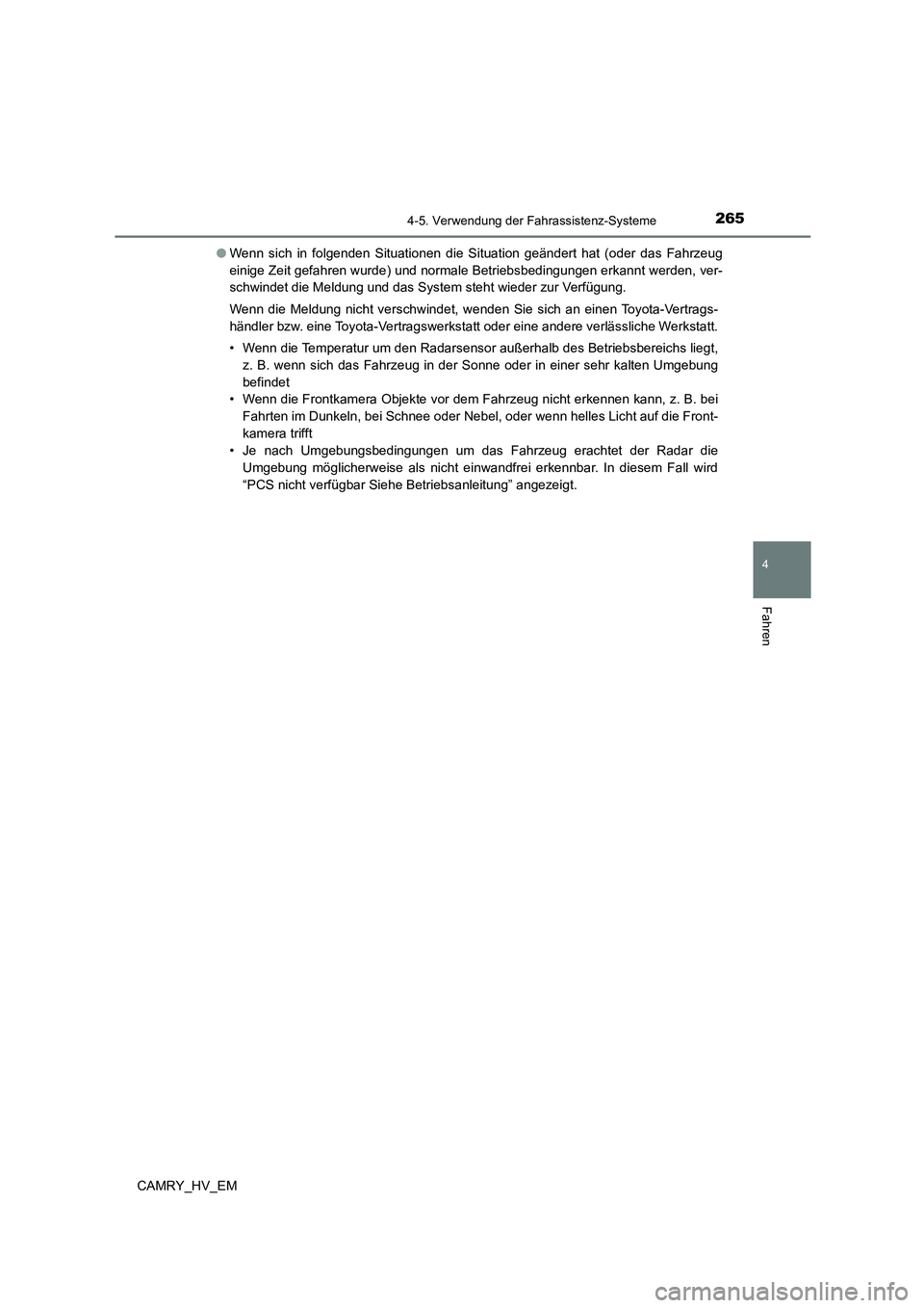 TOYOTA CAMRY 2023 Betriebsanleitungen (in German) 2654-5. Verwendung der Fahrassistenz-Systeme
4
Fahren
CAMRY_HV_EM
● Wenn sich in folgenden Situationen die Situation geändert hat (oder das Fahrzeug
einige Zeit gefahren wurde) und normale Betrie TOYOTA CAMRY 2023 Betriebsanleitungen (in German) 2654-5. Verwendung der Fahrassistenz-Systeme
4
Fahren
CAMRY_HV_EM
● Wenn sich in folgenden Situationen die Situation geändert hat (oder das Fahrzeug
einige Zeit gefahren wurde) und normale Betrie