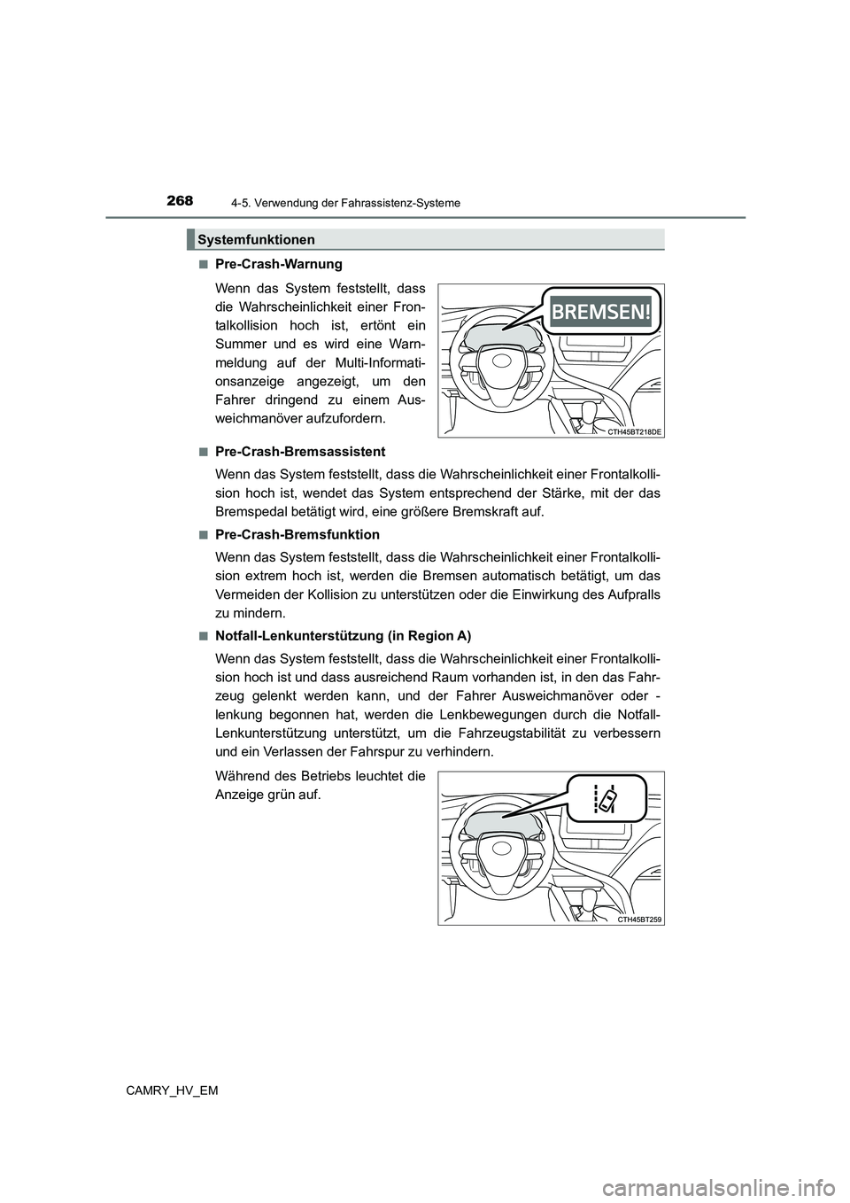 TOYOTA CAMRY 2023 Betriebsanleitungen (in German) 2684-5. Verwendung der Fahrassistenz-Systeme
CAMRY_HV_EM
■Pre-Crash-Warnung
Wenn das System feststellt, dass
die Wahrscheinlichkeit einer Fron-
talkollision hoch ist, ertönt ein
Summer und es TOYOTA CAMRY 2023 Betriebsanleitungen (in German) 2684-5. Verwendung der Fahrassistenz-Systeme
CAMRY_HV_EM
■Pre-Crash-Warnung
Wenn das System feststellt, dass
die Wahrscheinlichkeit einer Fron-
talkollision hoch ist, ertönt ein
Summer und es