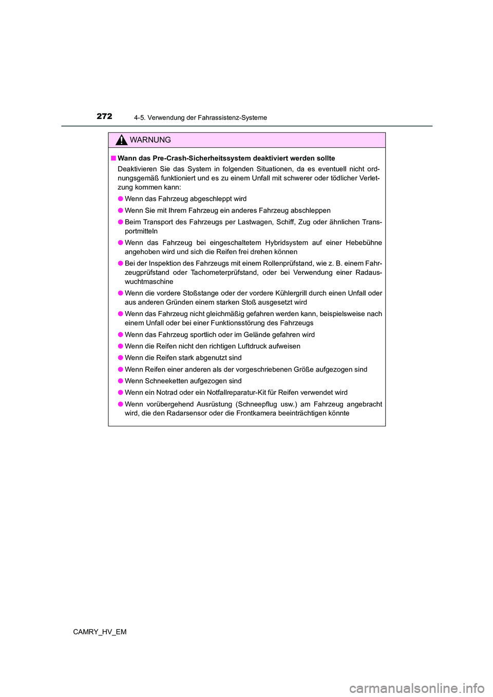 TOYOTA CAMRY 2023 Betriebsanleitungen (in German) 2724-5. Verwendung der Fahrassistenz-Systeme
CAMRY_HV_EM
WARNUNG
■Wann das Pre-Crash-Sicherheitssystem deaktiviert werden sollte
Deaktivieren Sie das System in folgenden Situationen, da es eventuel TOYOTA CAMRY 2023 Betriebsanleitungen (in German) 2724-5. Verwendung der Fahrassistenz-Systeme
CAMRY_HV_EM
WARNUNG
■Wann das Pre-Crash-Sicherheitssystem deaktiviert werden sollte
Deaktivieren Sie das System in folgenden Situationen, da es eventuel