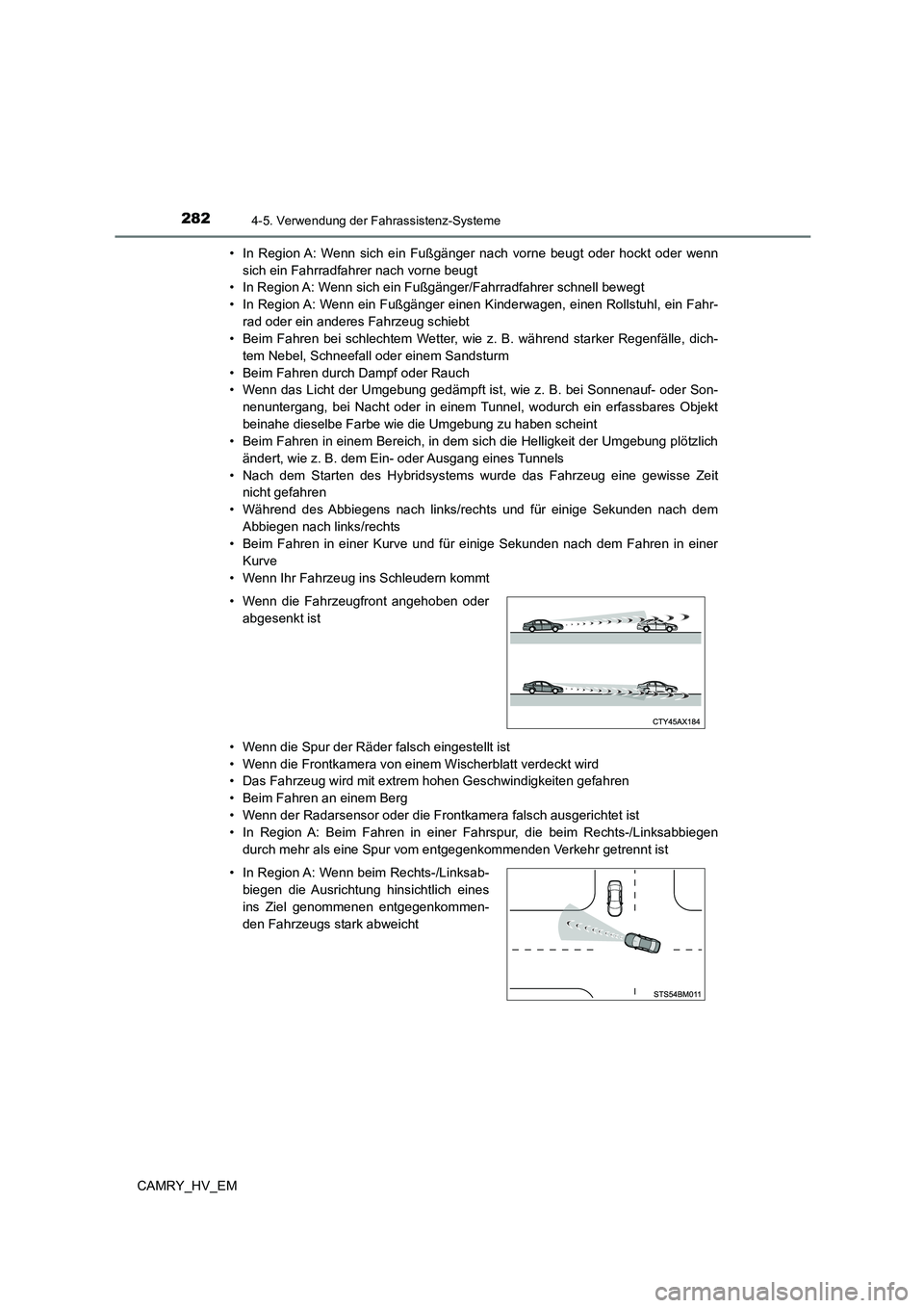 TOYOTA CAMRY 2023 Betriebsanleitungen (in German) 2824-5. Verwendung der Fahrassistenz-Systeme
CAMRY_HV_EM
• In Region A: Wenn sich ein Fußgänger nach vorne beugt oder hockt oder wenn
sich ein Fahrradfahrer nach vorne beugt
• In Region A: We TOYOTA CAMRY 2023 Betriebsanleitungen (in German) 2824-5. Verwendung der Fahrassistenz-Systeme
CAMRY_HV_EM
• In Region A: Wenn sich ein Fußgänger nach vorne beugt oder hockt oder wenn
sich ein Fahrradfahrer nach vorne beugt
• In Region A: We