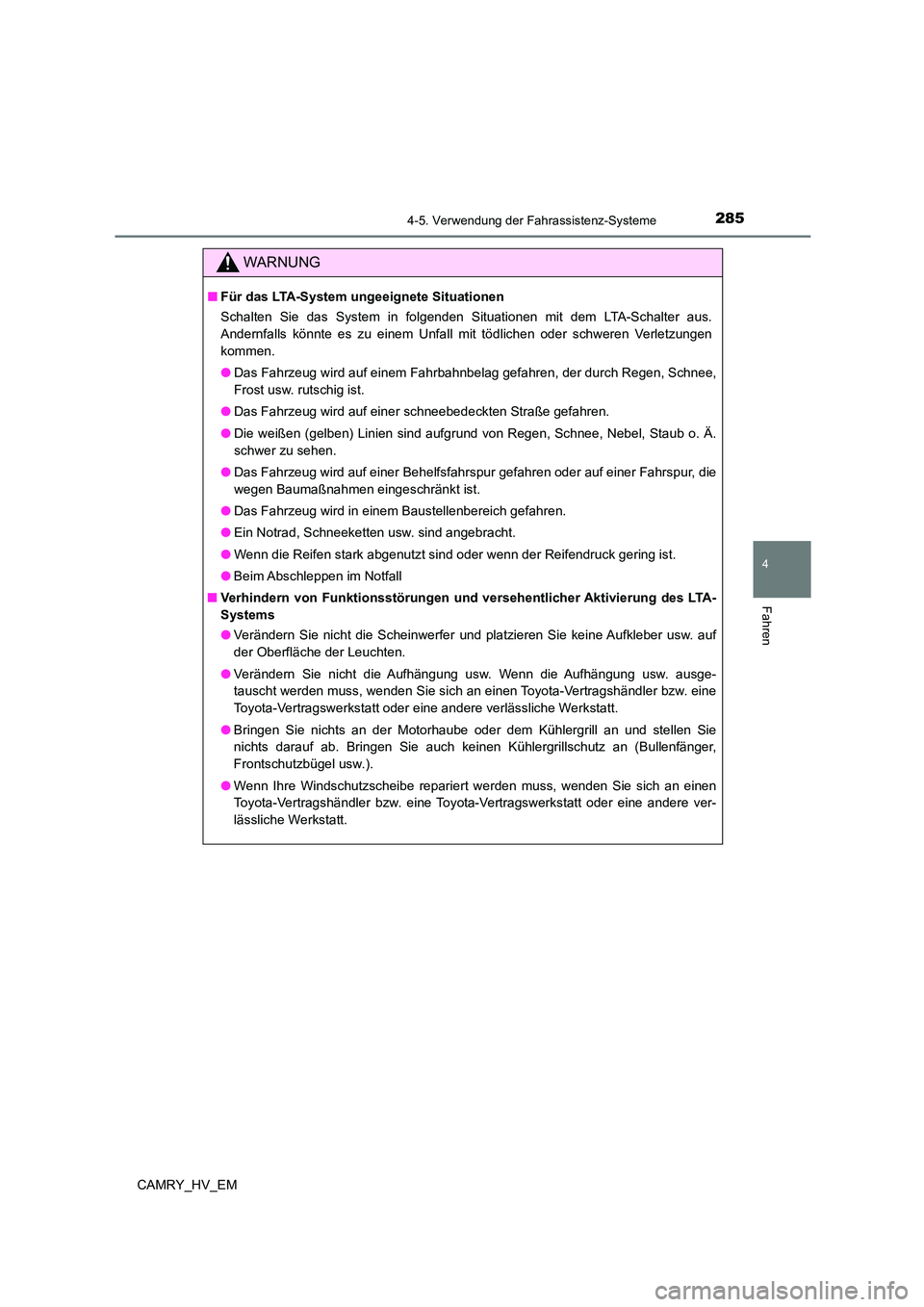 TOYOTA CAMRY 2023 Betriebsanleitungen (in German) 2854-5. Verwendung der Fahrassistenz-Systeme
4
Fahren
CAMRY_HV_EM
WARNUNG
■Für das LTA-System ungeeignete Situationen
Schalten Sie das System in folgenden Situationen mit dem LTA-Schalter aus.
An TOYOTA CAMRY 2023 Betriebsanleitungen (in German) 2854-5. Verwendung der Fahrassistenz-Systeme
4
Fahren
CAMRY_HV_EM
WARNUNG
■Für das LTA-System ungeeignete Situationen
Schalten Sie das System in folgenden Situationen mit dem LTA-Schalter aus.
An