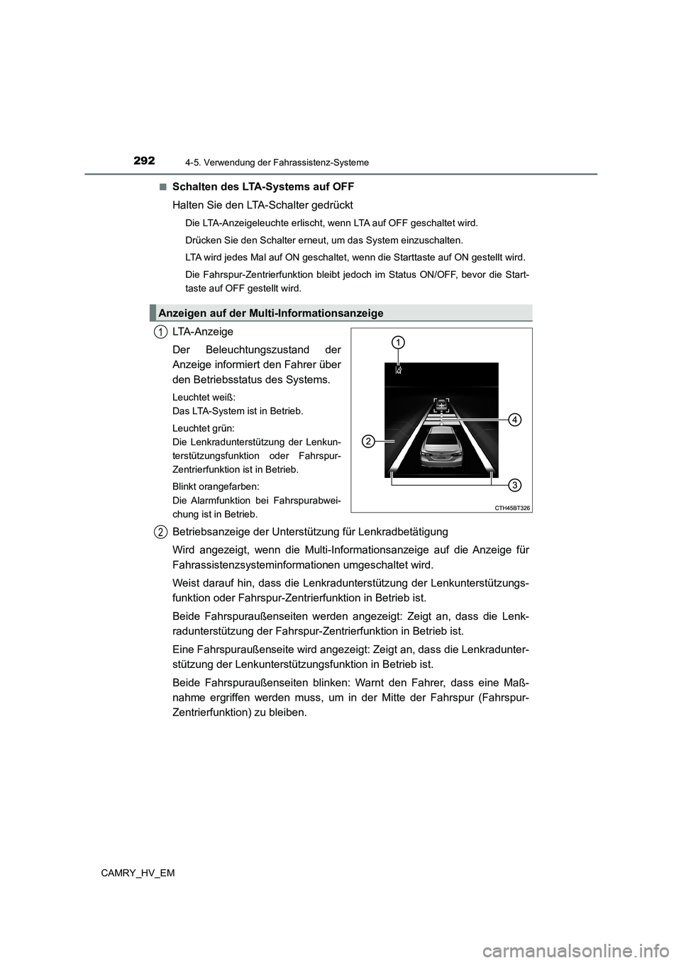 TOYOTA CAMRY 2023 Betriebsanleitungen (in German) 2924-5. Verwendung der Fahrassistenz-Systeme
CAMRY_HV_EM
■Schalten des LTA-Systems auf OFF
Halten Sie den LTA-Schalter gedrückt
Die LTA-Anzeigeleuchte erlischt, wenn LTA auf OFF geschaltet wird. TOYOTA CAMRY 2023 Betriebsanleitungen (in German) 2924-5. Verwendung der Fahrassistenz-Systeme
CAMRY_HV_EM
■Schalten des LTA-Systems auf OFF
Halten Sie den LTA-Schalter gedrückt
Die LTA-Anzeigeleuchte erlischt, wenn LTA auf OFF geschaltet wird.