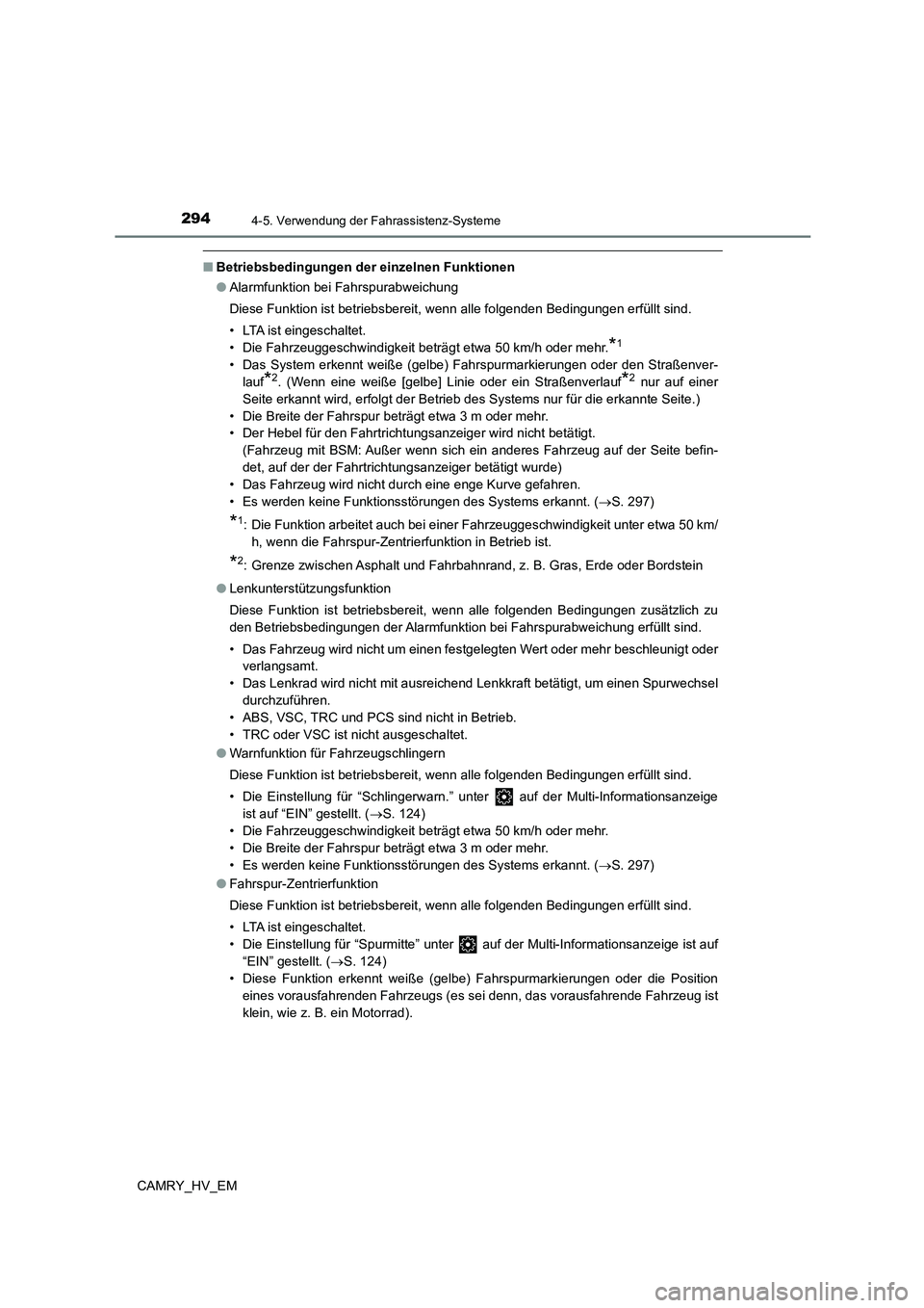TOYOTA CAMRY 2023 Betriebsanleitungen (in German) 2944-5. Verwendung der Fahrassistenz-Systeme
CAMRY_HV_EM
■Betriebsbedingungen der einzelnen Funktionen
● Alarmfunktion bei Fahrspurabweichung
Diese Funktion ist betriebsbereit, wenn alle folgend TOYOTA CAMRY 2023 Betriebsanleitungen (in German) 2944-5. Verwendung der Fahrassistenz-Systeme
CAMRY_HV_EM
■Betriebsbedingungen der einzelnen Funktionen
● Alarmfunktion bei Fahrspurabweichung
Diese Funktion ist betriebsbereit, wenn alle folgend