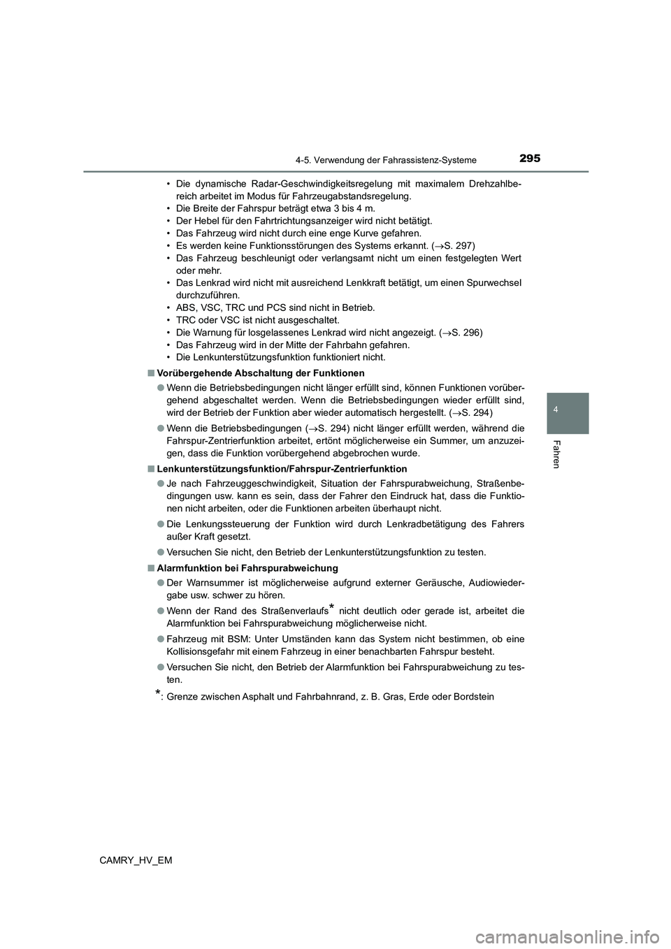 TOYOTA CAMRY 2023 Betriebsanleitungen (in German) 2954-5. Verwendung der Fahrassistenz-Systeme
4
Fahren
CAMRY_HV_EM
• Die dynamische Radar-Geschwindigkeitsregelung mit maximalem Drehzahlbe-
reich arbeitet im Modus für Fahrzeugabstandsregelung.
TOYOTA CAMRY 2023 Betriebsanleitungen (in German) 2954-5. Verwendung der Fahrassistenz-Systeme
4
Fahren
CAMRY_HV_EM
• Die dynamische Radar-Geschwindigkeitsregelung mit maximalem Drehzahlbe-
reich arbeitet im Modus für Fahrzeugabstandsregelung.