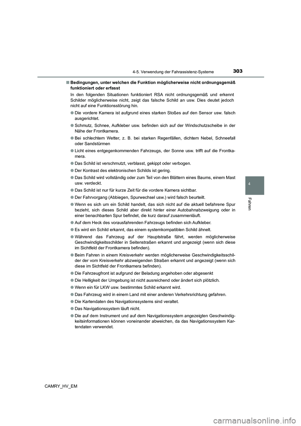 TOYOTA CAMRY 2023 Betriebsanleitungen (in German) 3034-5. Verwendung der Fahrassistenz-Systeme
4
Fahren
CAMRY_HV_EM
■ Bedingungen, unter welchen die Funktion möglicherweise nicht ordnungsgemäß
funktioniert oder erfasst
In den folgenden Situat TOYOTA CAMRY 2023 Betriebsanleitungen (in German) 3034-5. Verwendung der Fahrassistenz-Systeme
4
Fahren
CAMRY_HV_EM
■ Bedingungen, unter welchen die Funktion möglicherweise nicht ordnungsgemäß
funktioniert oder erfasst
In den folgenden Situat