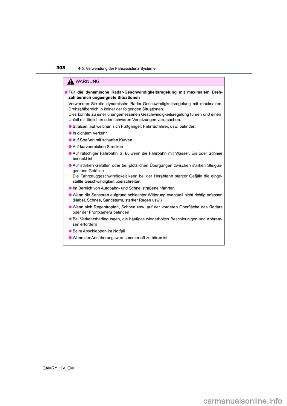 TOYOTA CAMRY 2023 Betriebsanleitungen (in German) 3084-5. Verwendung der Fahrassistenz-Systeme
CAMRY_HV_EM
WARNUNG
■Für die dynamische Radar-Geschwindigkeitsregelung mit maximalem Dreh-
zahlbereich ungeeignete Situationen
Verwenden Sie die dynam TOYOTA CAMRY 2023 Betriebsanleitungen (in German) 3084-5. Verwendung der Fahrassistenz-Systeme
CAMRY_HV_EM
WARNUNG
■Für die dynamische Radar-Geschwindigkeitsregelung mit maximalem Dreh-
zahlbereich ungeeignete Situationen
Verwenden Sie die dynam