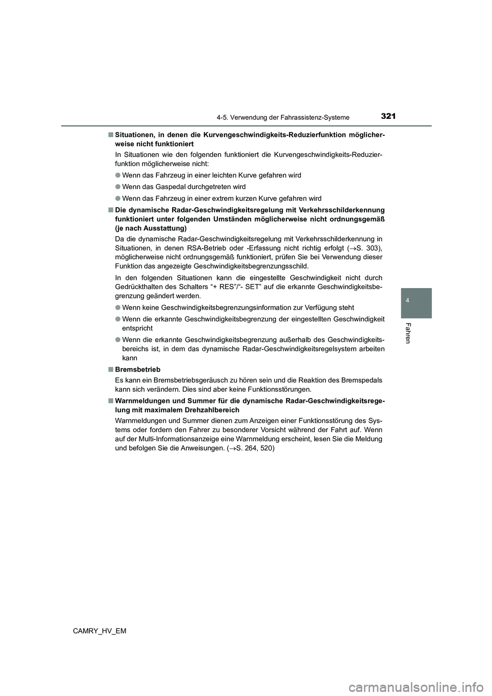 TOYOTA CAMRY 2023 Betriebsanleitungen (in German) 3214-5. Verwendung der Fahrassistenz-Systeme
4
Fahren
CAMRY_HV_EM
■ Situationen, in denen die Kurvengeschwindigkeits-Reduzierfunktion möglicher-
weise nicht funktioniert
In Situationen wie den f TOYOTA CAMRY 2023 Betriebsanleitungen (in German) 3214-5. Verwendung der Fahrassistenz-Systeme
4
Fahren
CAMRY_HV_EM
■ Situationen, in denen die Kurvengeschwindigkeits-Reduzierfunktion möglicher-
weise nicht funktioniert
In Situationen wie den f
