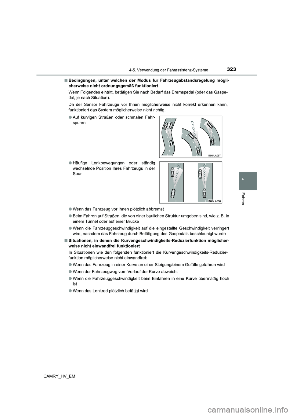TOYOTA CAMRY 2023 Betriebsanleitungen (in German) 3234-5. Verwendung der Fahrassistenz-Systeme
4
Fahren
CAMRY_HV_EM
■ Bedingungen, unter welchen der Modus für Fahrzeugabstandsregelung mögli-
cherweise nicht ordnungsgemäß funktioniert
Wenn Fo TOYOTA CAMRY 2023 Betriebsanleitungen (in German) 3234-5. Verwendung der Fahrassistenz-Systeme
4
Fahren
CAMRY_HV_EM
■ Bedingungen, unter welchen der Modus für Fahrzeugabstandsregelung mögli-
cherweise nicht ordnungsgemäß funktioniert
Wenn Fo