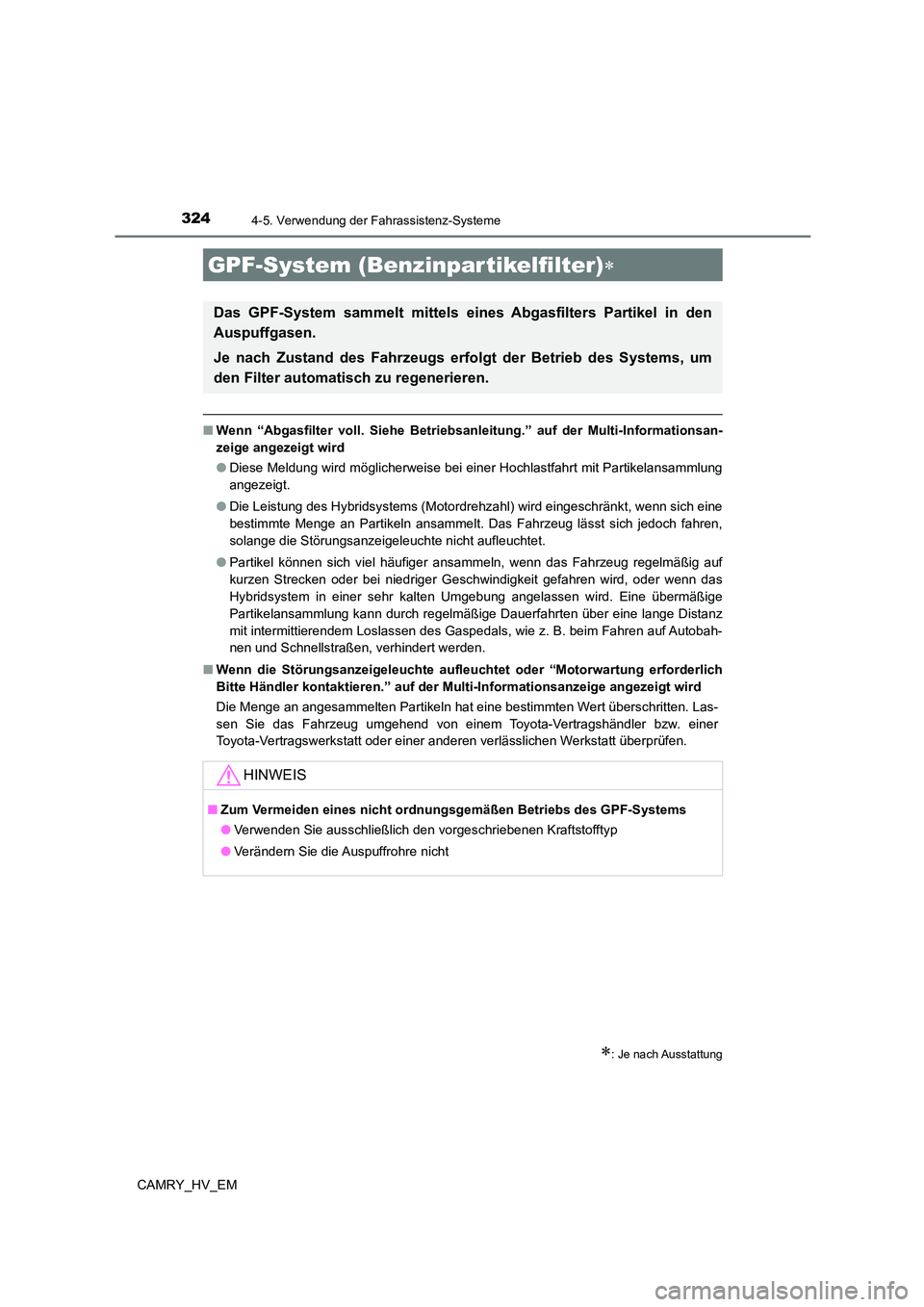 TOYOTA CAMRY 2023 Betriebsanleitungen (in German) 3244-5. Verwendung der Fahrassistenz-Systeme
CAMRY_HV_EM
■Wenn “Abgasfilter voll. Siehe Betriebsanleitung.” auf der Multi-Informationsan-
zeige angezeigt wird
● Diese Meldung wird möglicher TOYOTA CAMRY 2023 Betriebsanleitungen (in German) 3244-5. Verwendung der Fahrassistenz-Systeme
CAMRY_HV_EM
■Wenn “Abgasfilter voll. Siehe Betriebsanleitung.” auf der Multi-Informationsan-
zeige angezeigt wird
● Diese Meldung wird möglicher